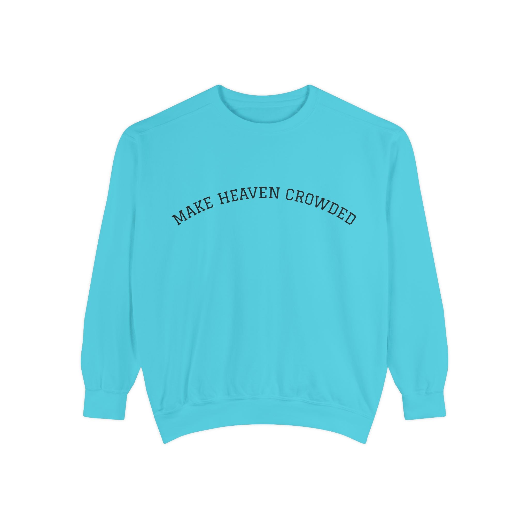 Make Heaven Crowded Sweatshirt  Inspirational Religious Crewneck