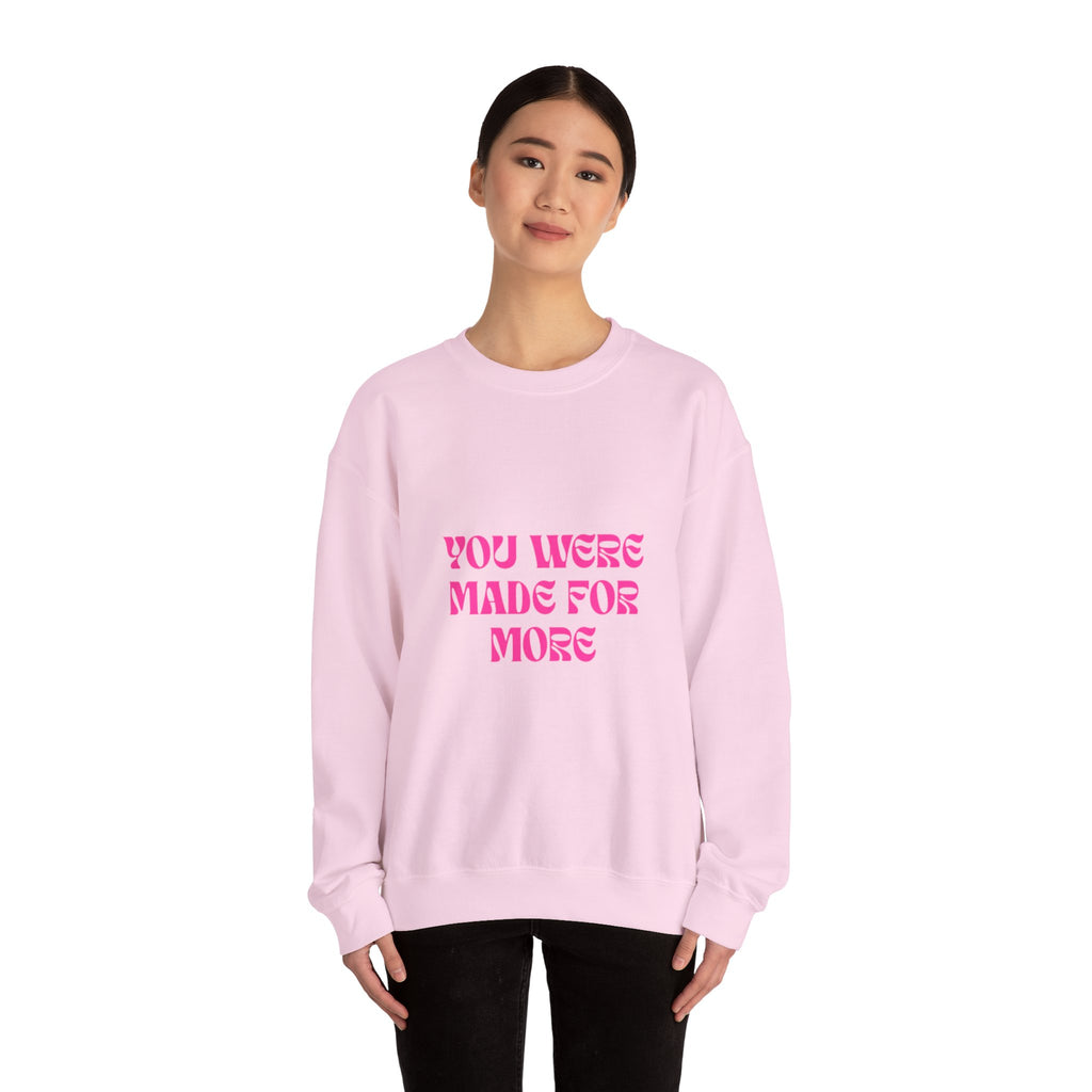 You Were Made For More Sweatshirt — Empowering Graphic Crewneck
