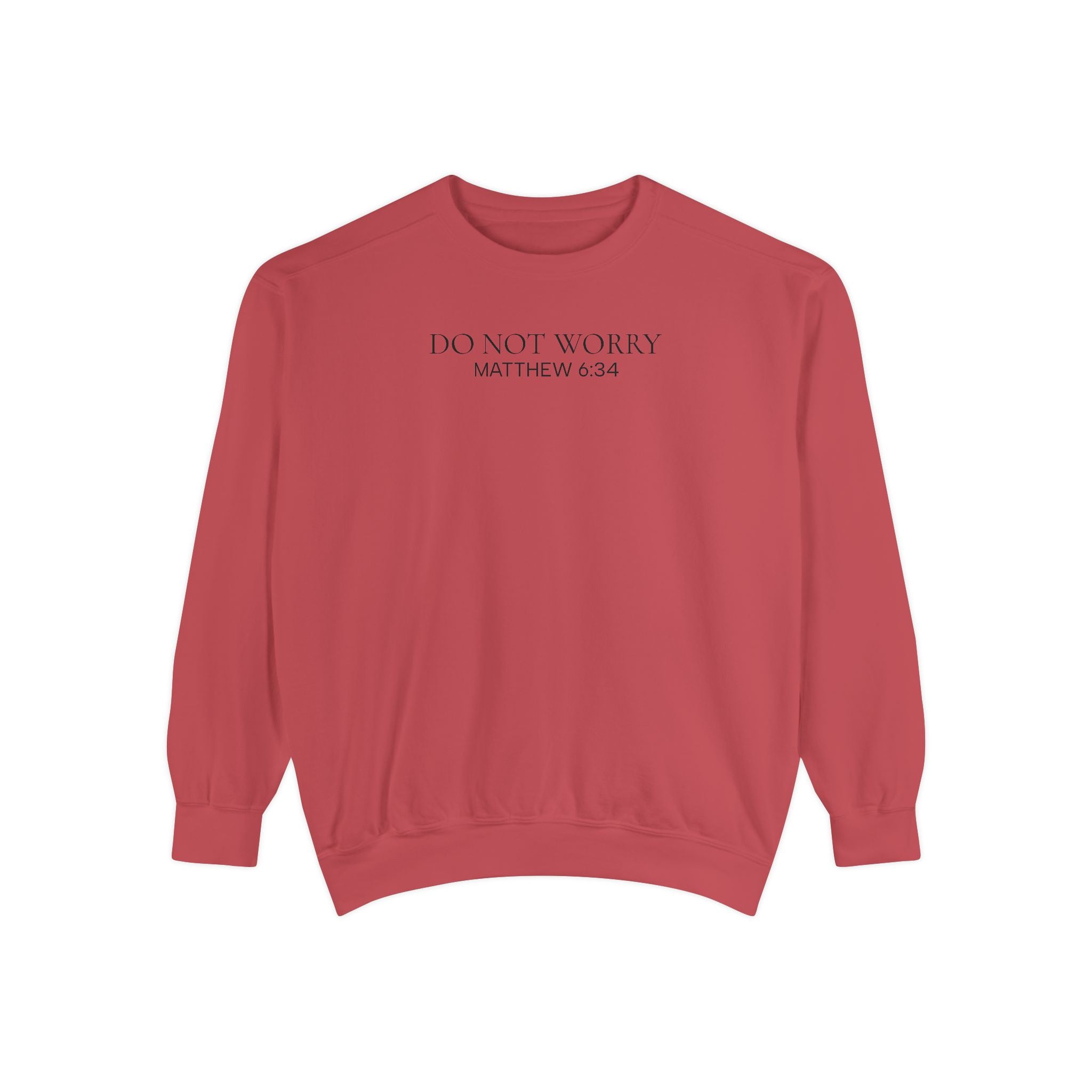 Do Not Worry Sweatshirt — Matthew 6:34 Inspirational Crewneck