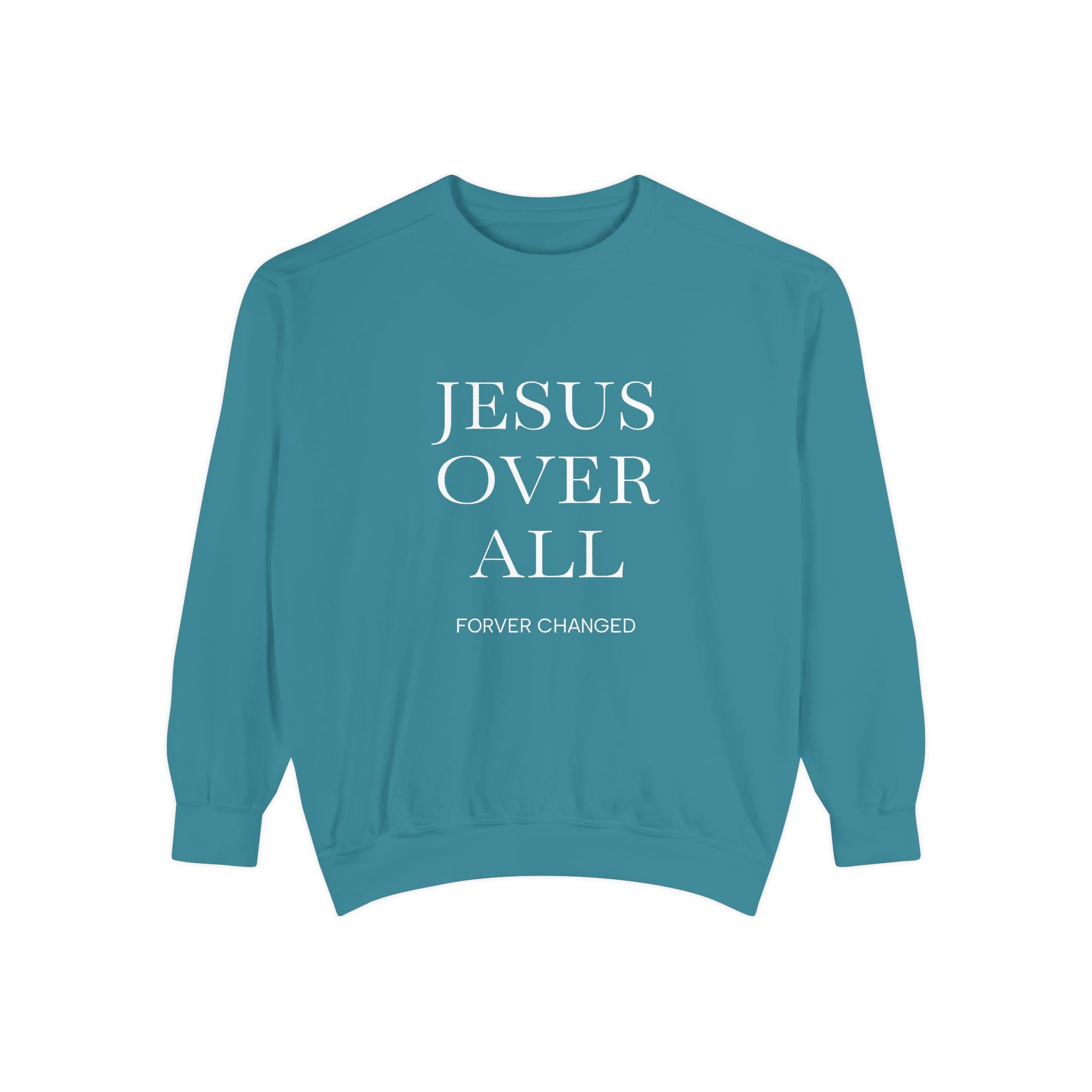 Jesus Over All Sweatshirt Christian Faith Garment-Dyed Crewneck