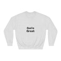 God Is Great Crewneck Sweatshirt — Minimal Faith Graphic Pullover