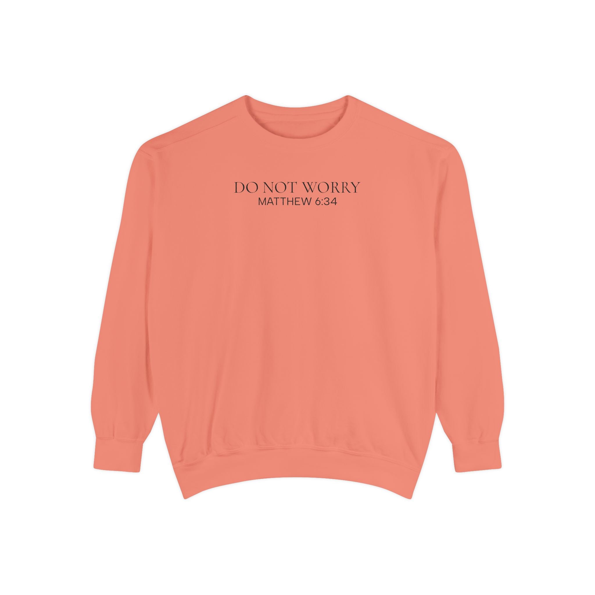 Do Not Worry Sweatshirt — Matthew 6:34 Inspirational Crewneck