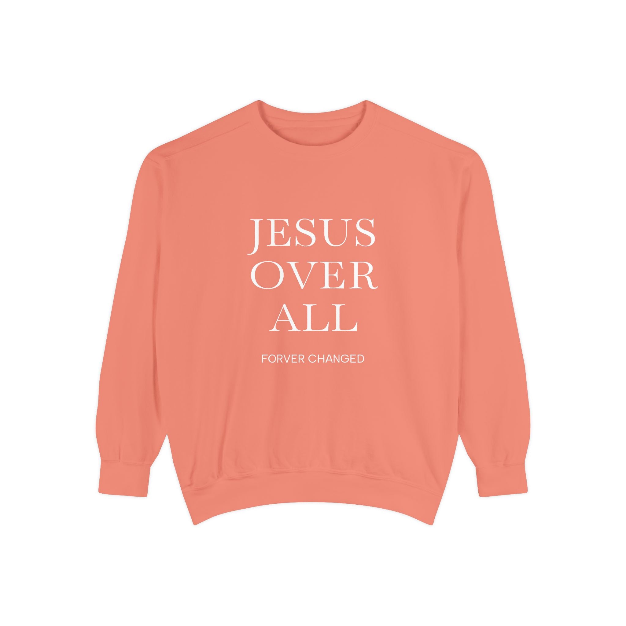 Jesus Over All Sweatshirt Christian Faith Garment-Dyed Crewneck