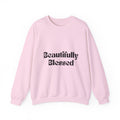 Beautifully Blessed Sweatshirt — Inspirational Crewneck for Women & Men