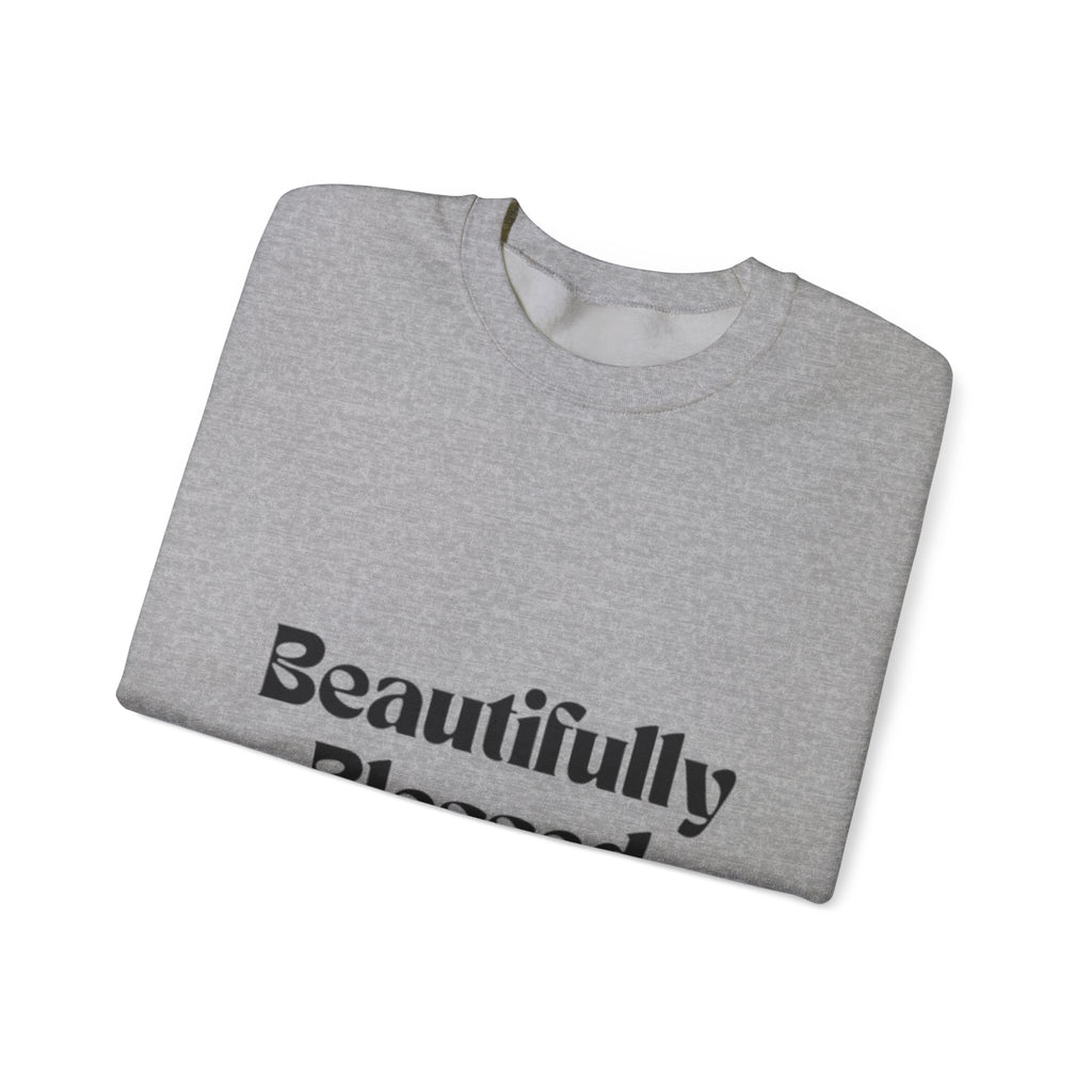 Beautifully Blessed Sweatshirt — Inspirational Crewneck for Women & Men