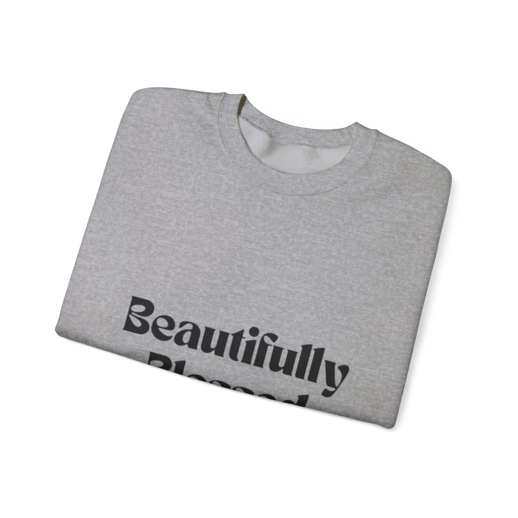 Beautifully Blessed Sweatshirt — Inspirational Crewneck for Women & Men
