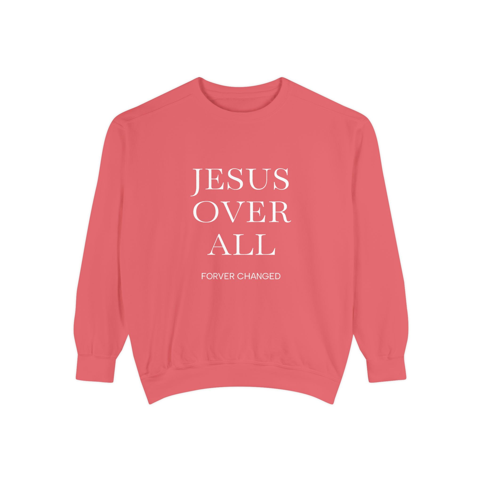 Jesus Over All Sweatshirt Christian Faith Garment-Dyed Crewneck