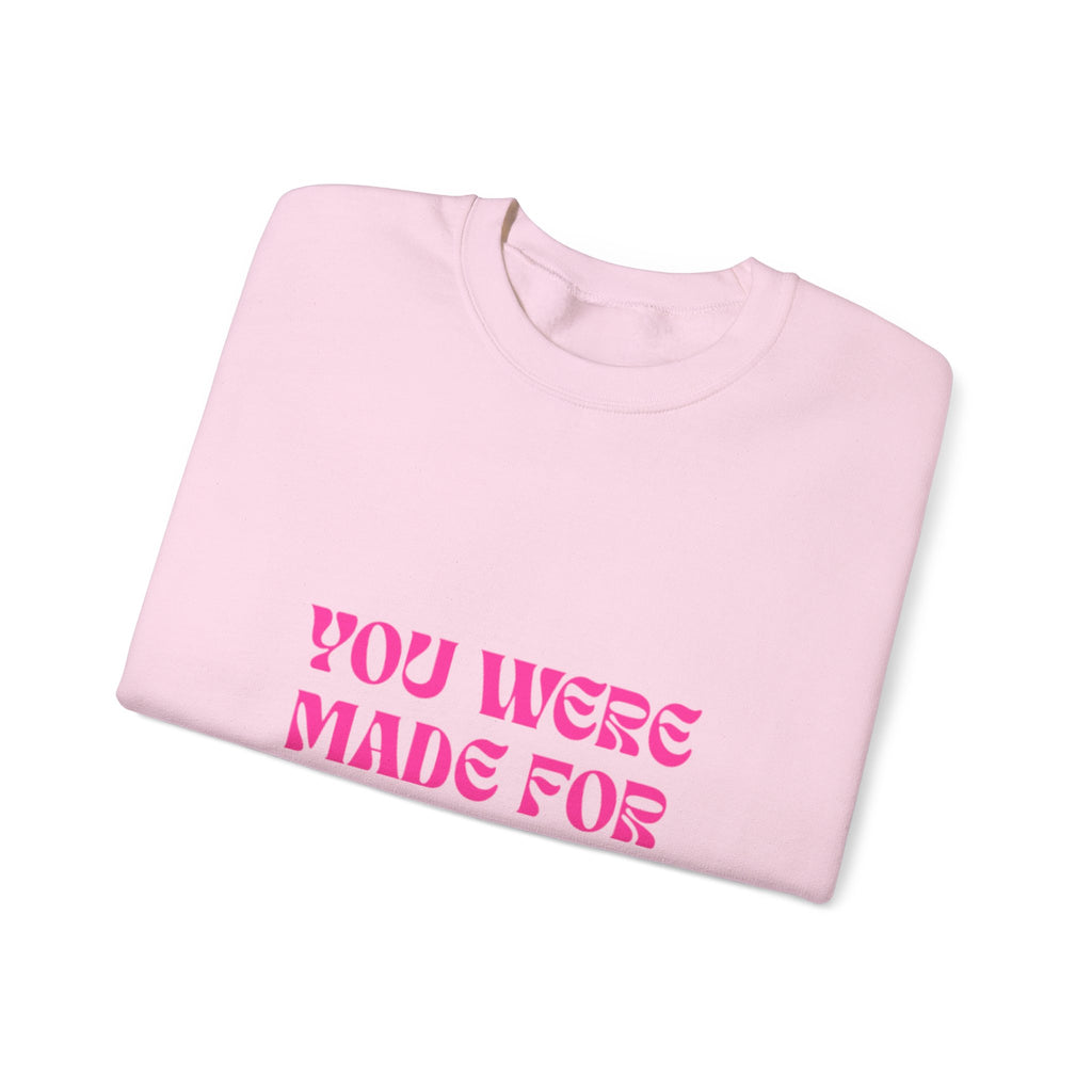You Were Made For More Sweatshirt — Empowering Graphic Crewneck