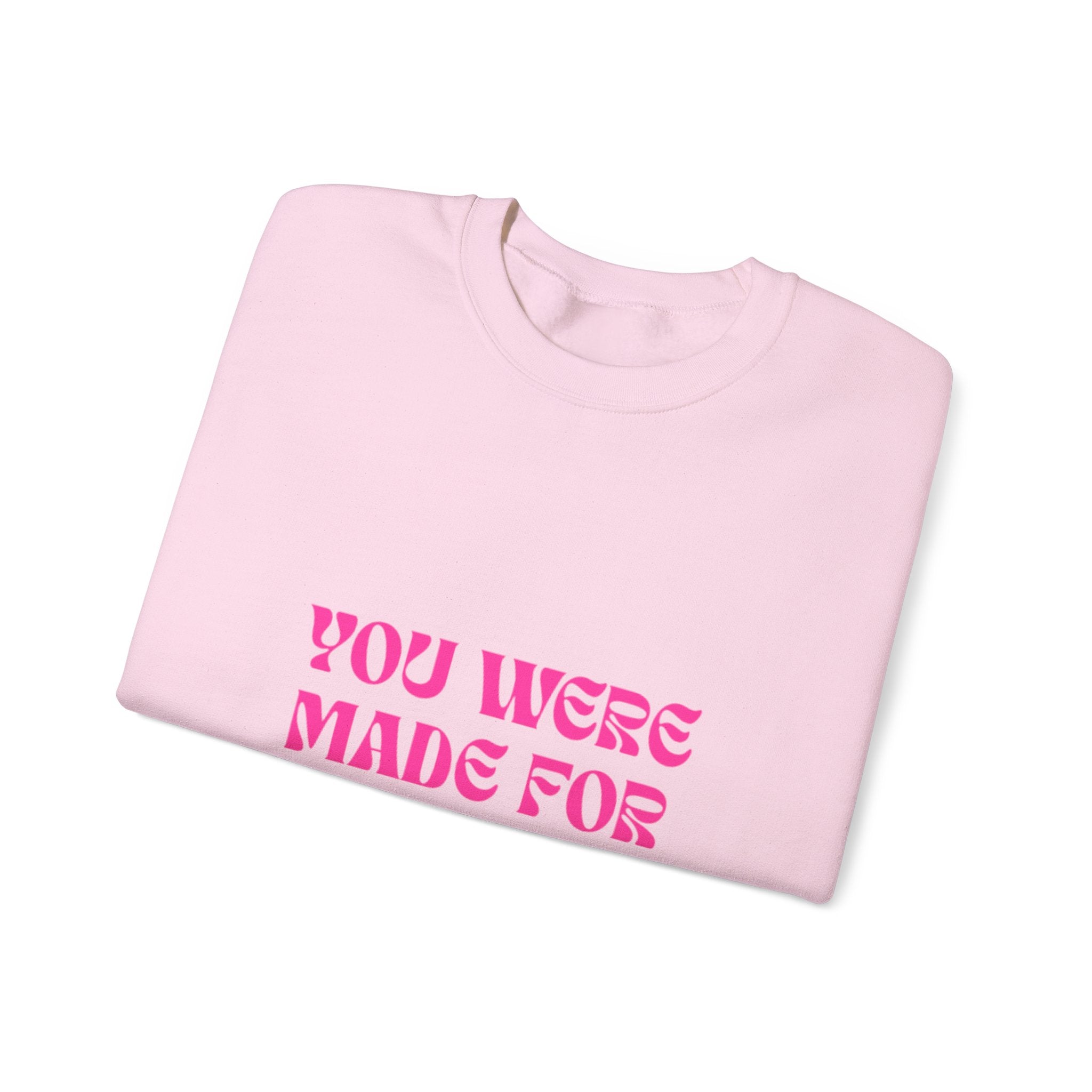 You Were Made For More Sweatshirt — Empowering Graphic Crewneck