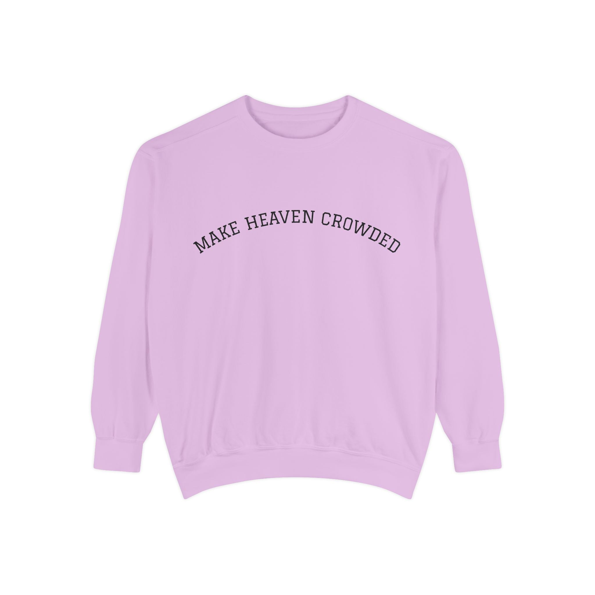 Make Heaven Crowded Sweatshirt  Inspirational Religious Crewneck