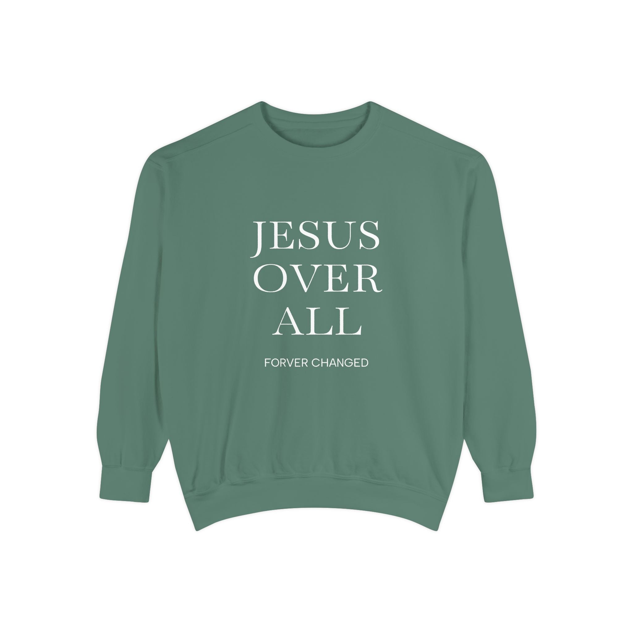 Jesus Over All Sweatshirt Christian Faith Garment-Dyed Crewneck