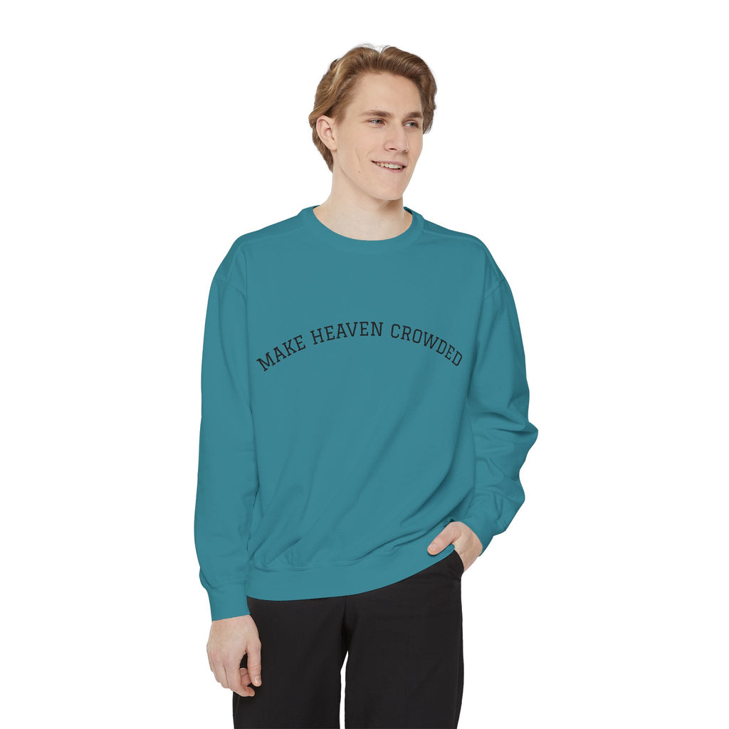 Make Heaven Crowded Sweatshirt  Inspirational Religious Crewneck