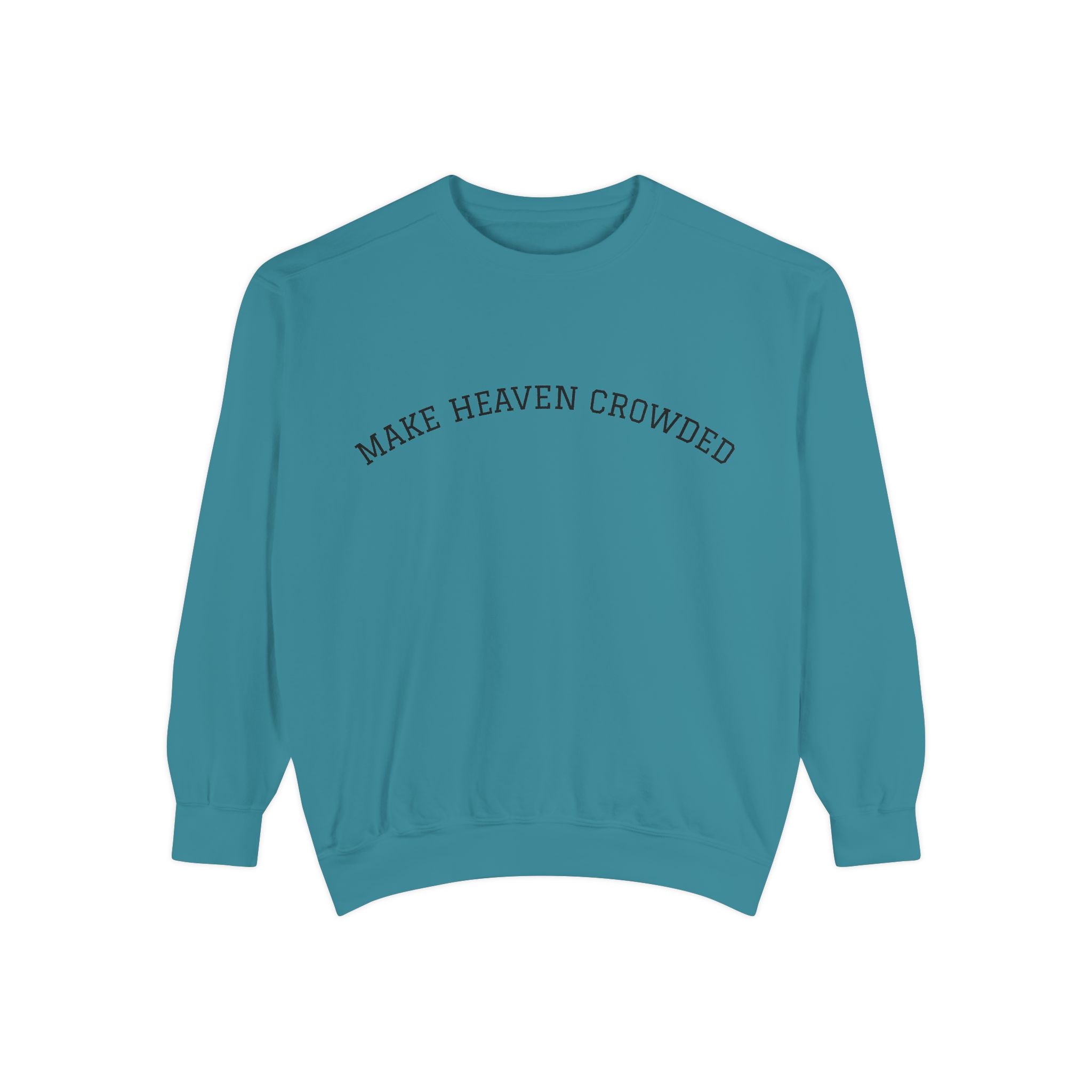 Make Heaven Crowded Sweatshirt  Inspirational Religious Crewneck