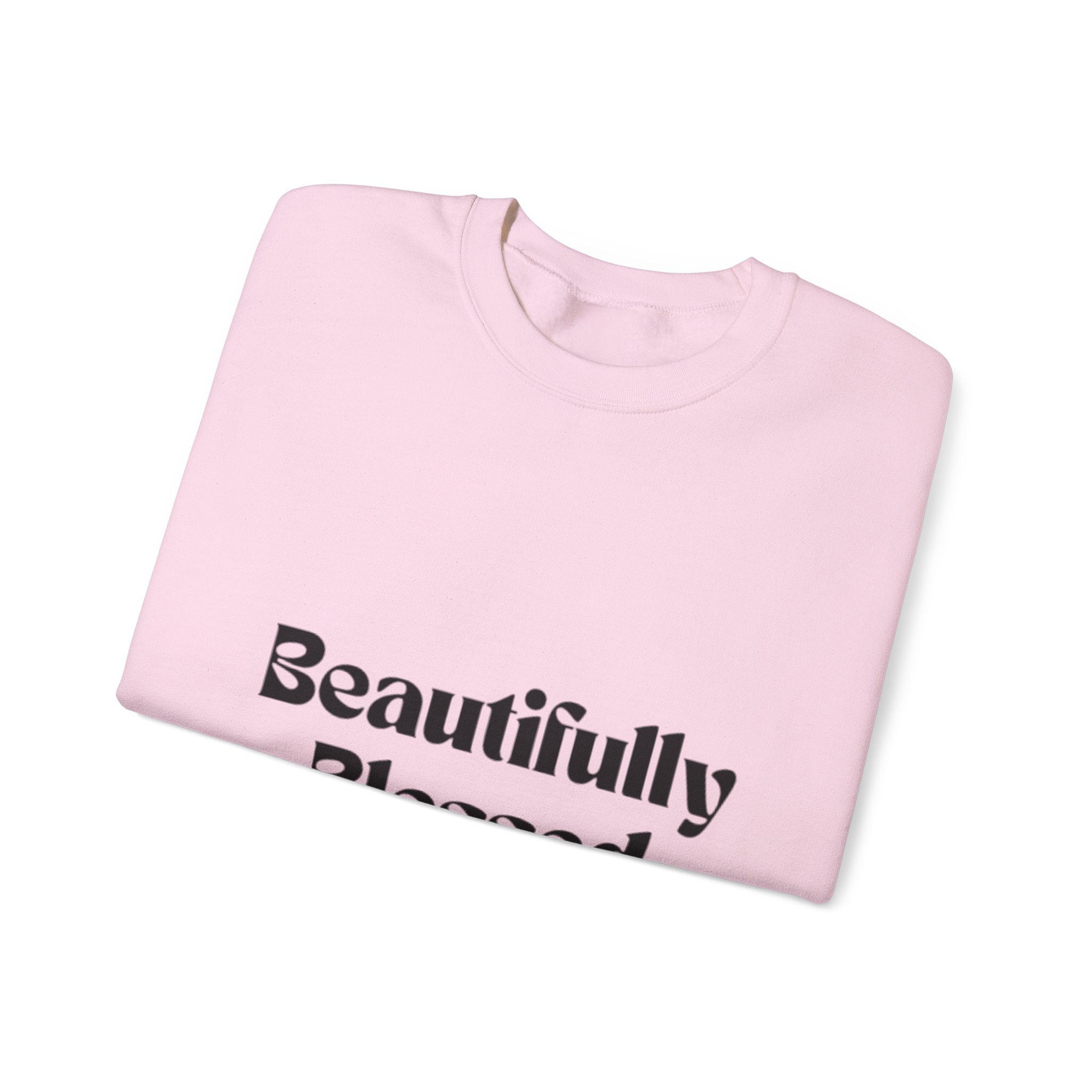 Beautifully Blessed Sweatshirt — Inspirational Crewneck for Women & Men