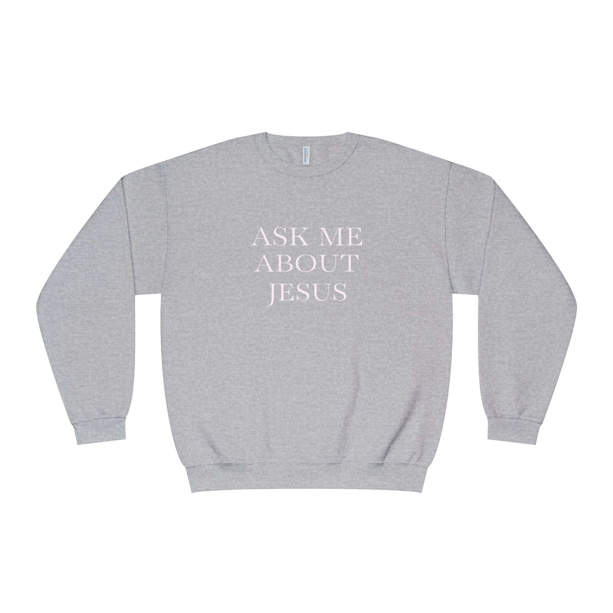Ask Me About Jesus Sweatshirt — Start Conversations with Comfort