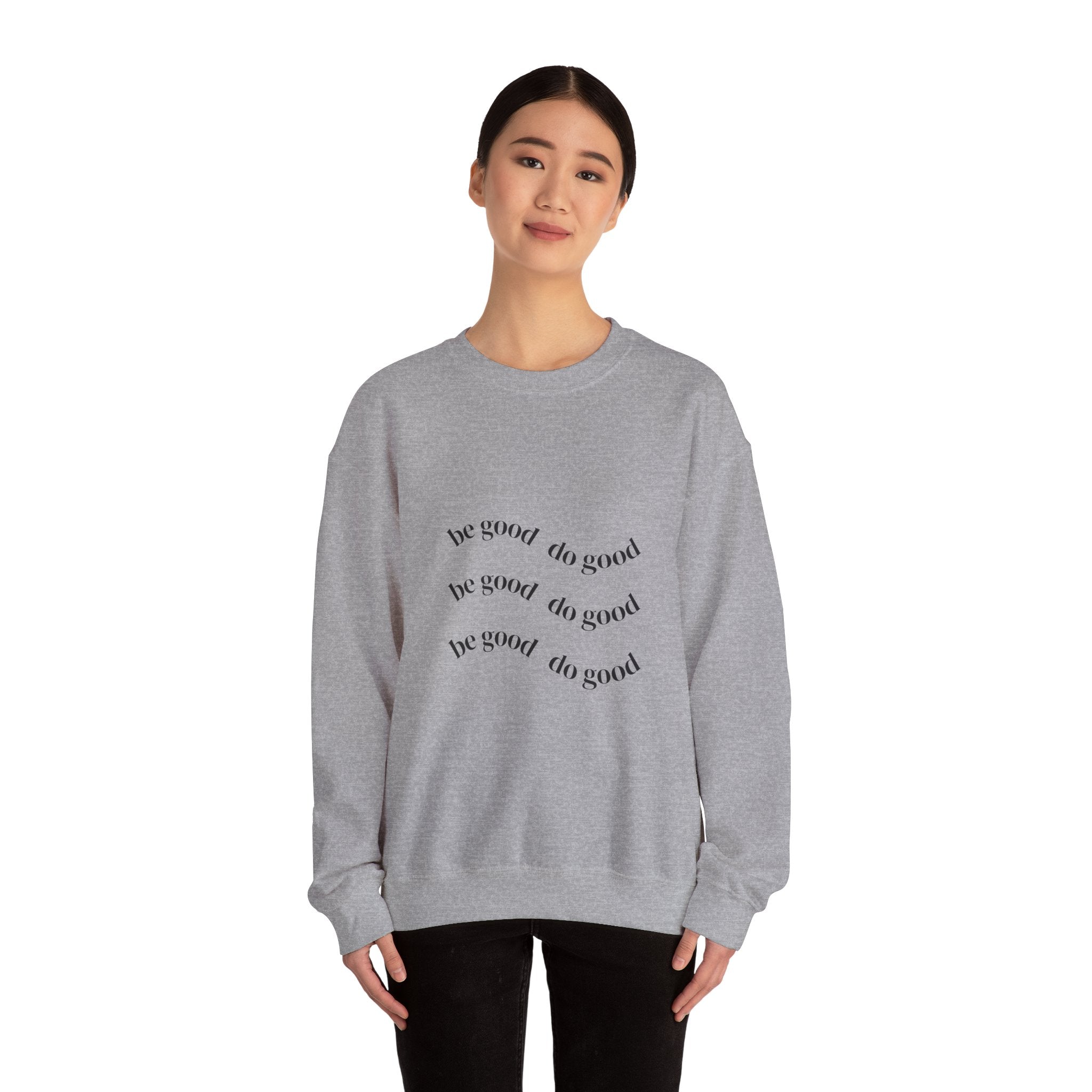 Be Good Do Good Crewneck Sweatshirt – Minimal Positive Message Pullover
