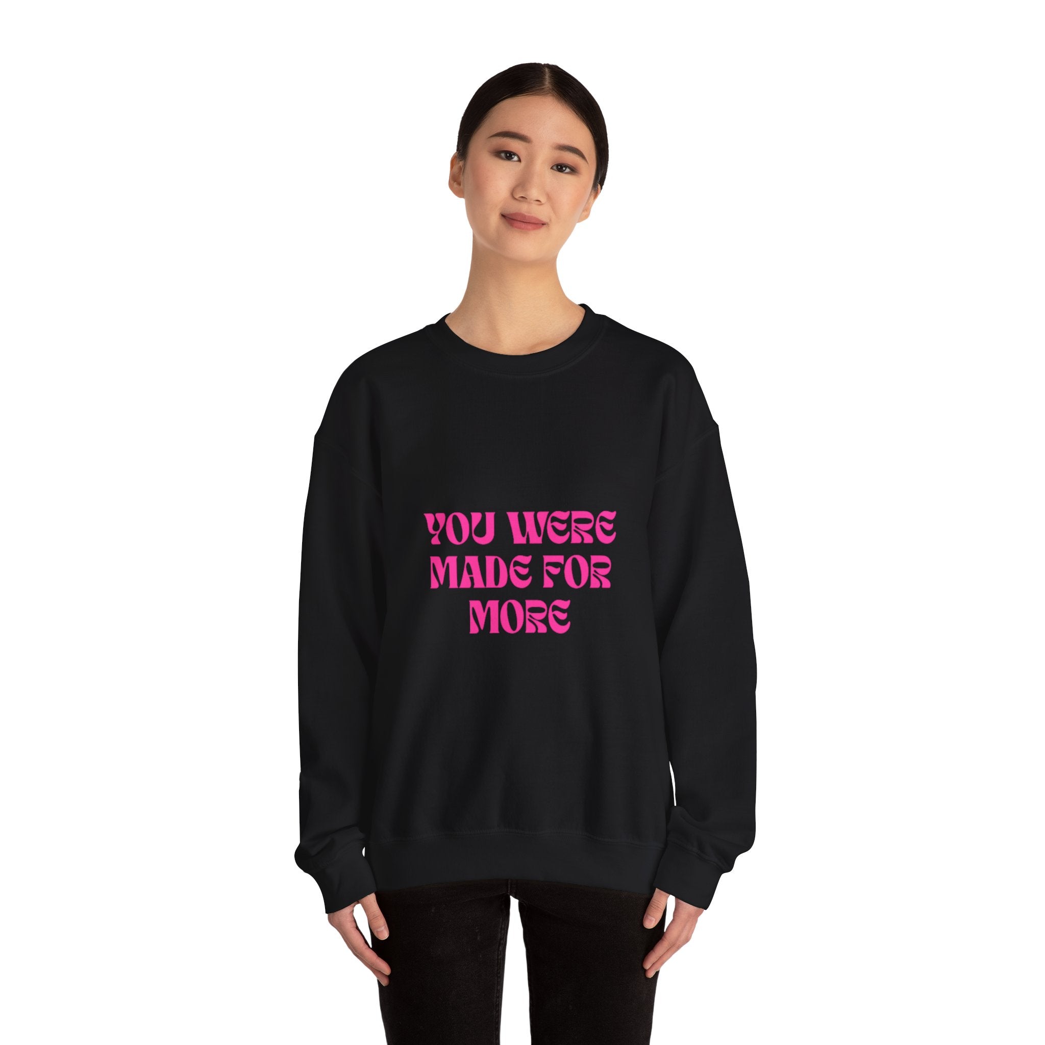 You Were Made For More Sweatshirt — Empowering Graphic Crewneck