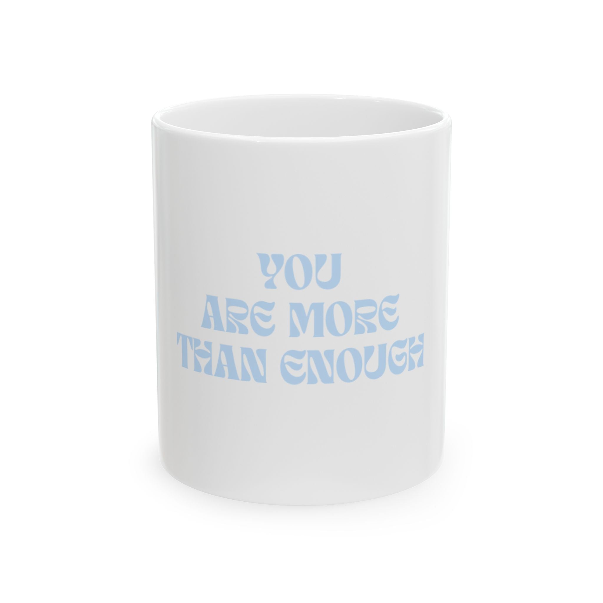 You Are More Than Enough mug | Inspirational Ceramic Mug, 11oz or 15oz