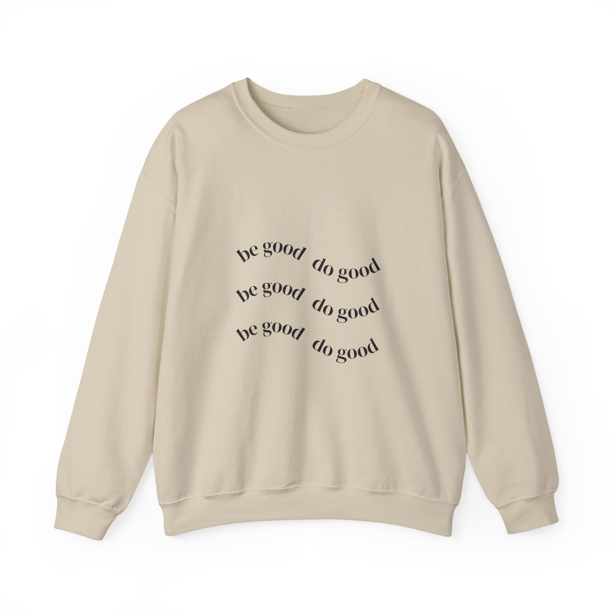 Be Good Do Good Crewneck Sweatshirt – Minimal Positive Message Pullover