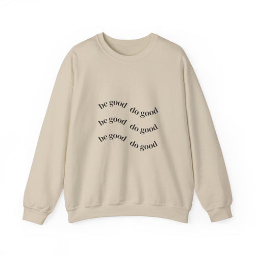 Be Good Do Good Crewneck Sweatshirt – Minimal Positive Message Pullover