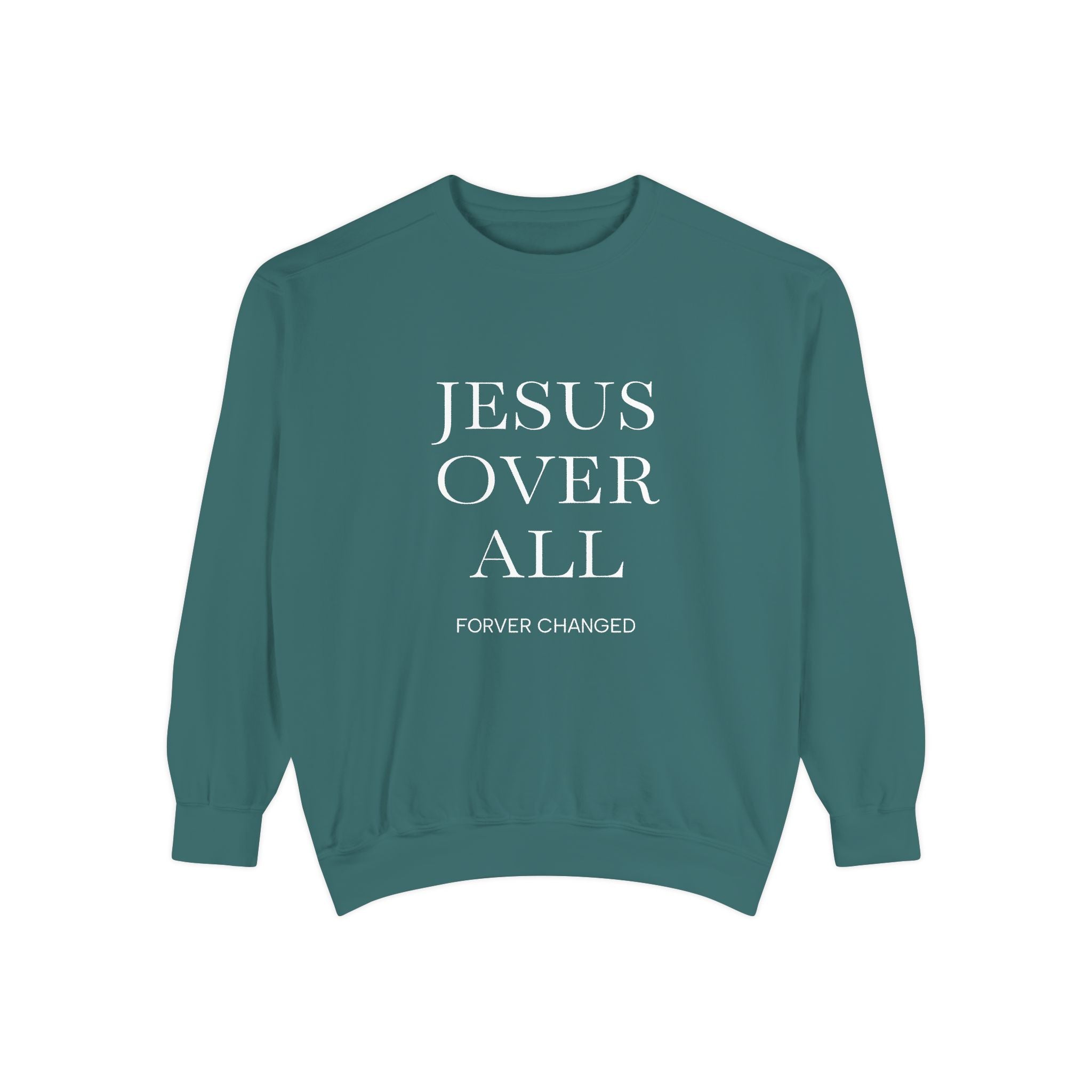 Jesus Over All Sweatshirt Christian Faith Garment-Dyed Crewneck