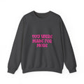 You Were Made For More Sweatshirt — Empowering Graphic Crewneck
