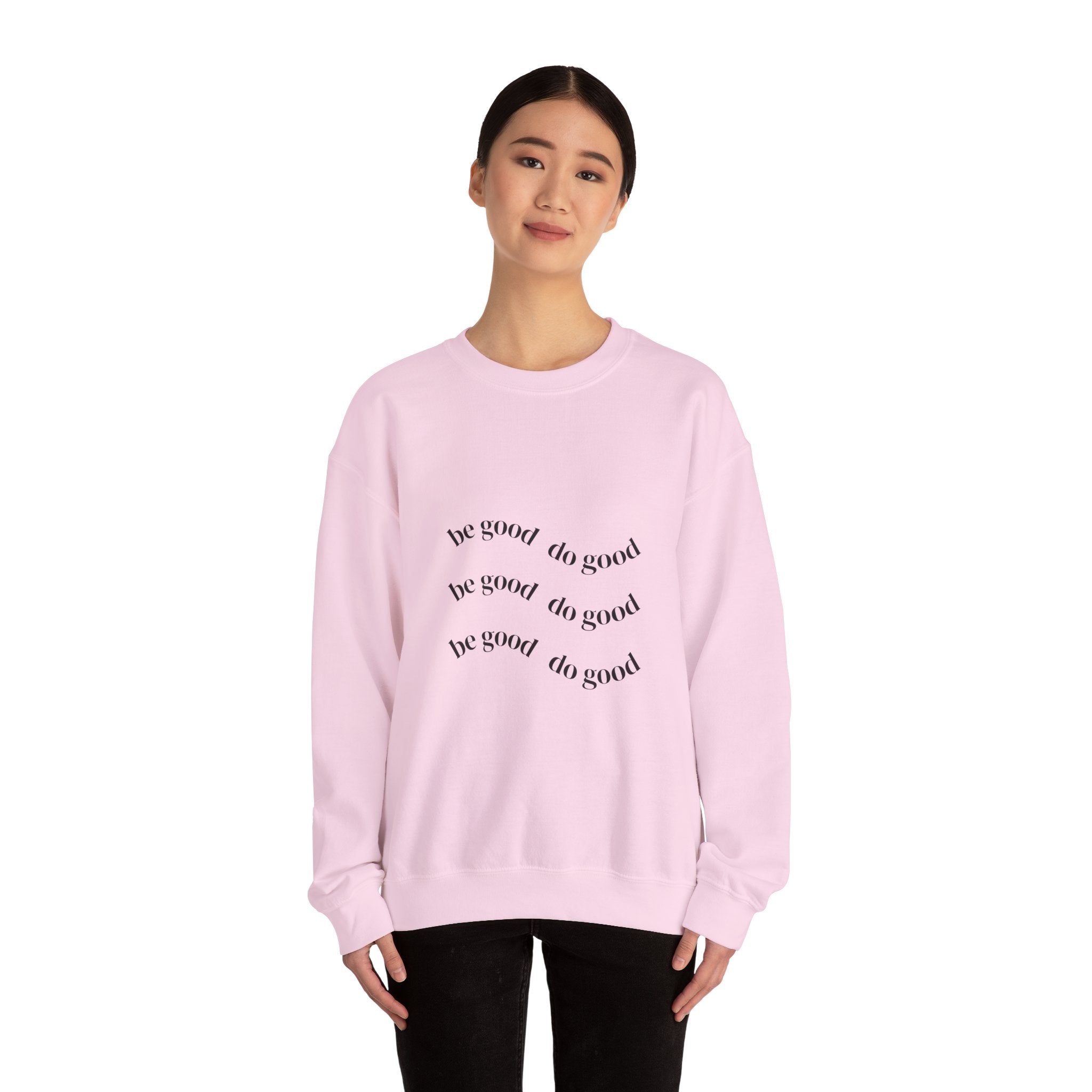 Be Good Do Good Crewneck Sweatshirt – Minimal Positive Message Pullover