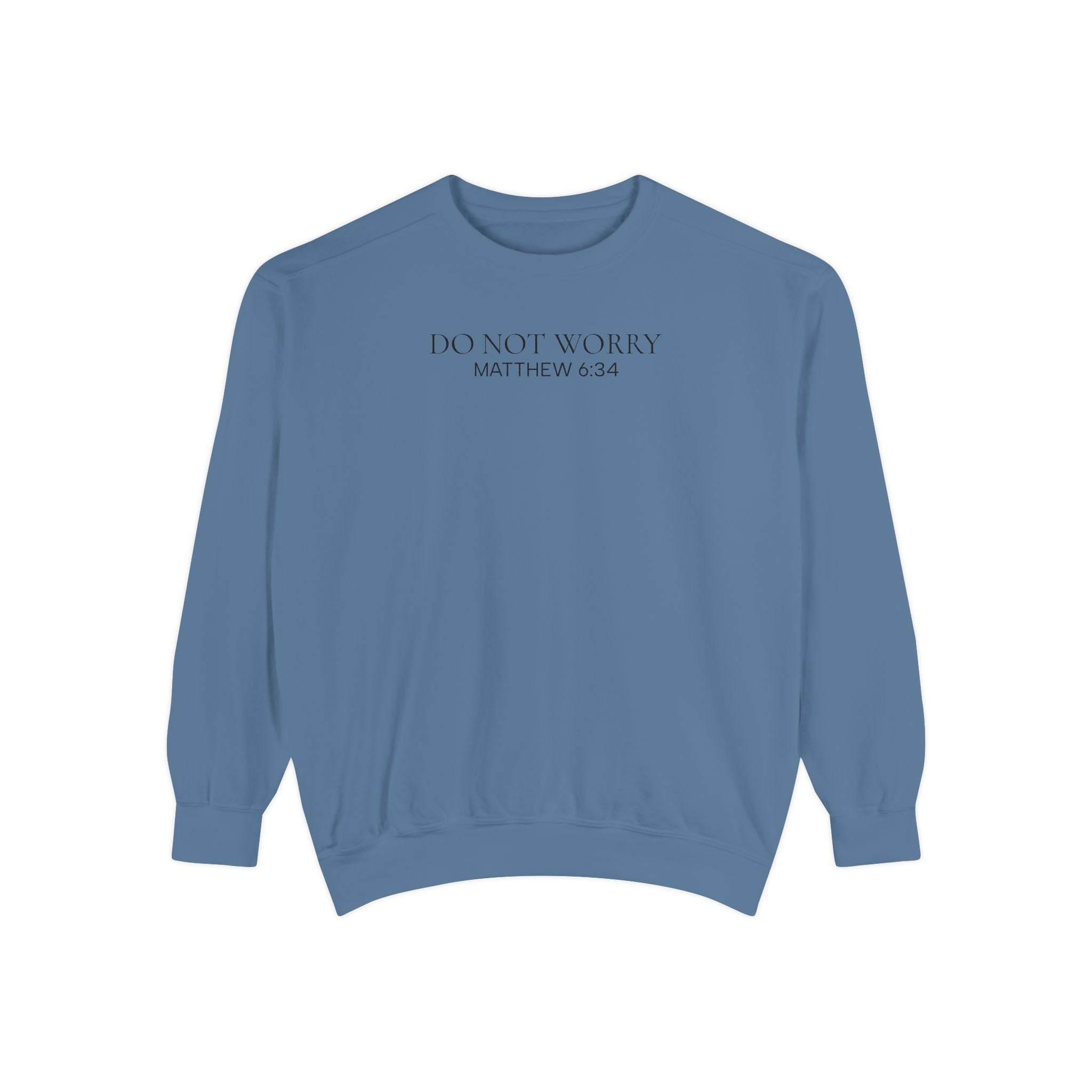 Do Not Worry Sweatshirt — Matthew 6:34 Inspirational Crewneck