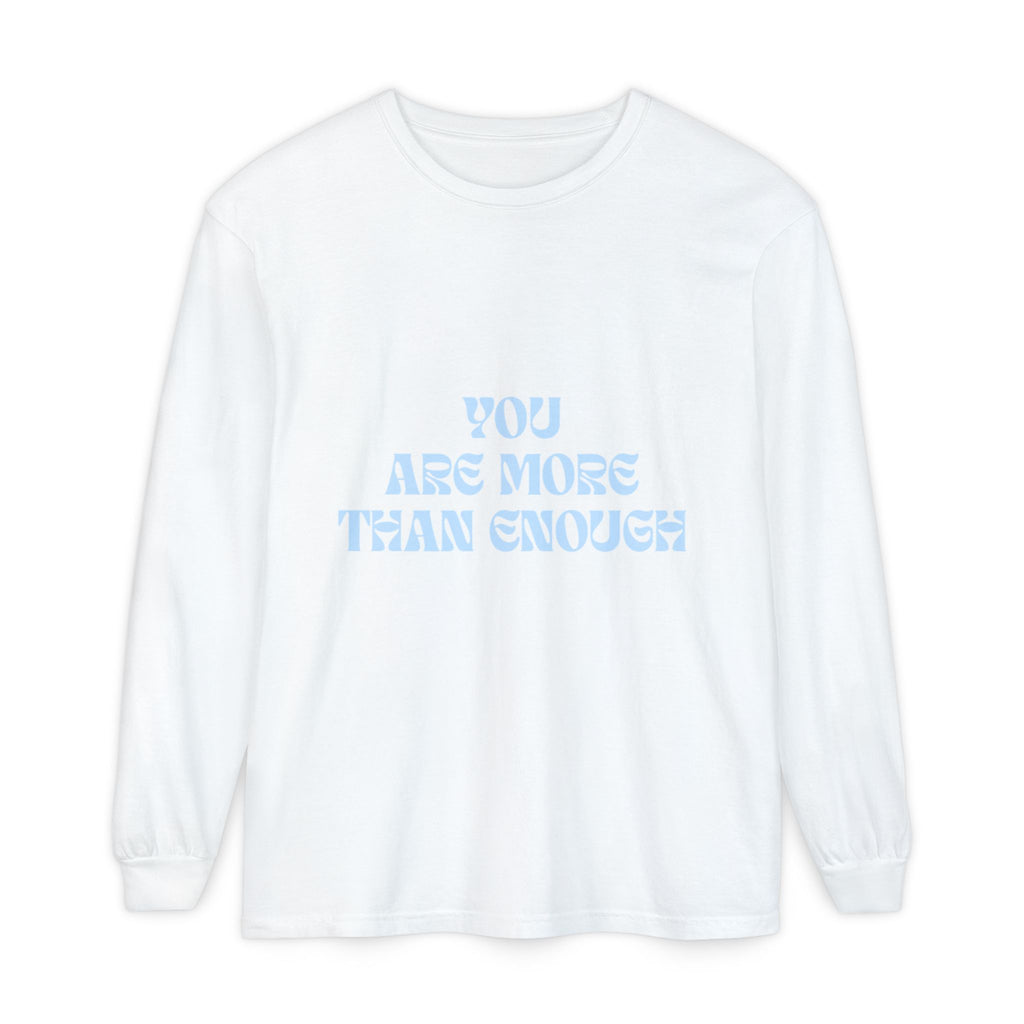 You Are More Than Enough Long Sleeve Tee