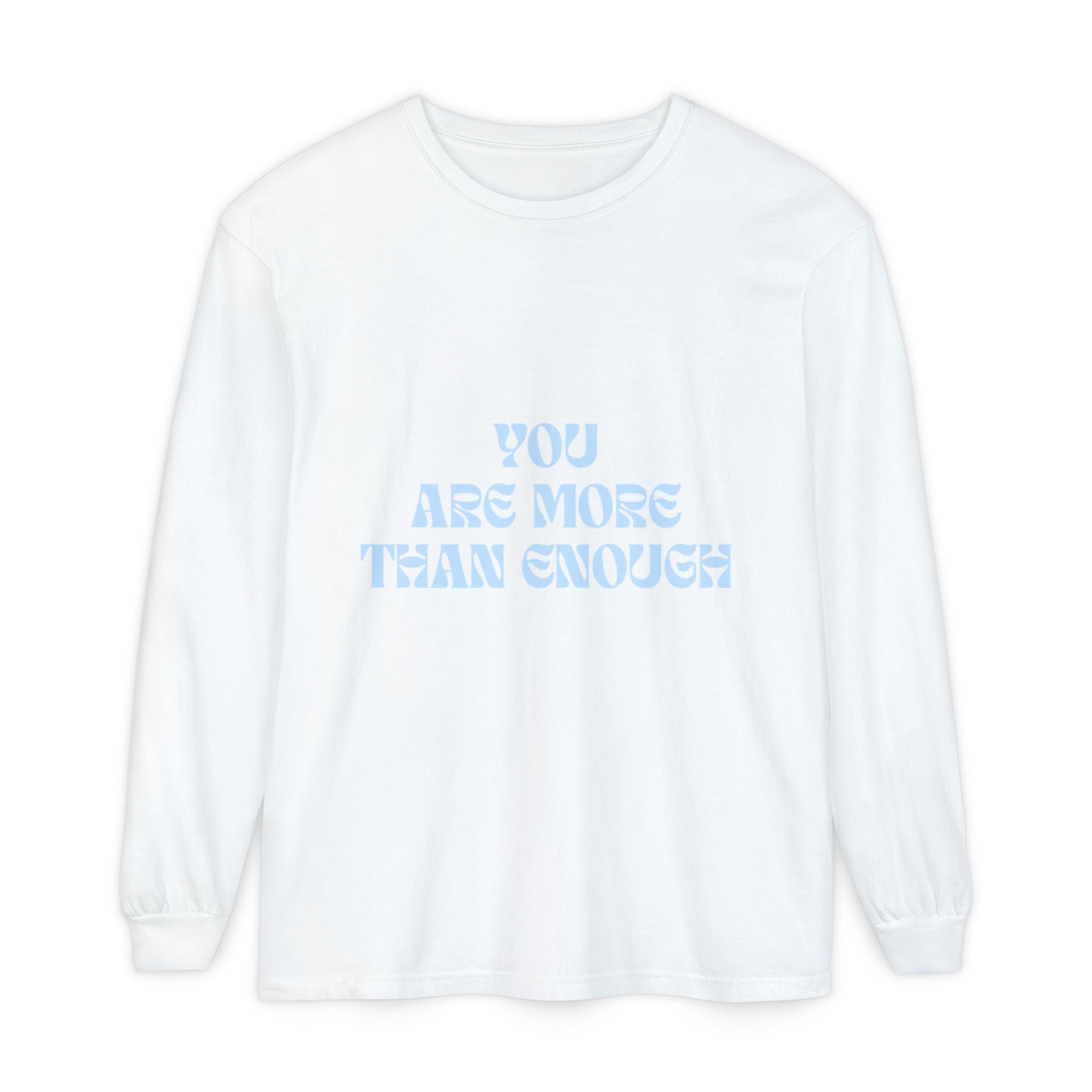 You Are More Than Enough Long Sleeve Tee