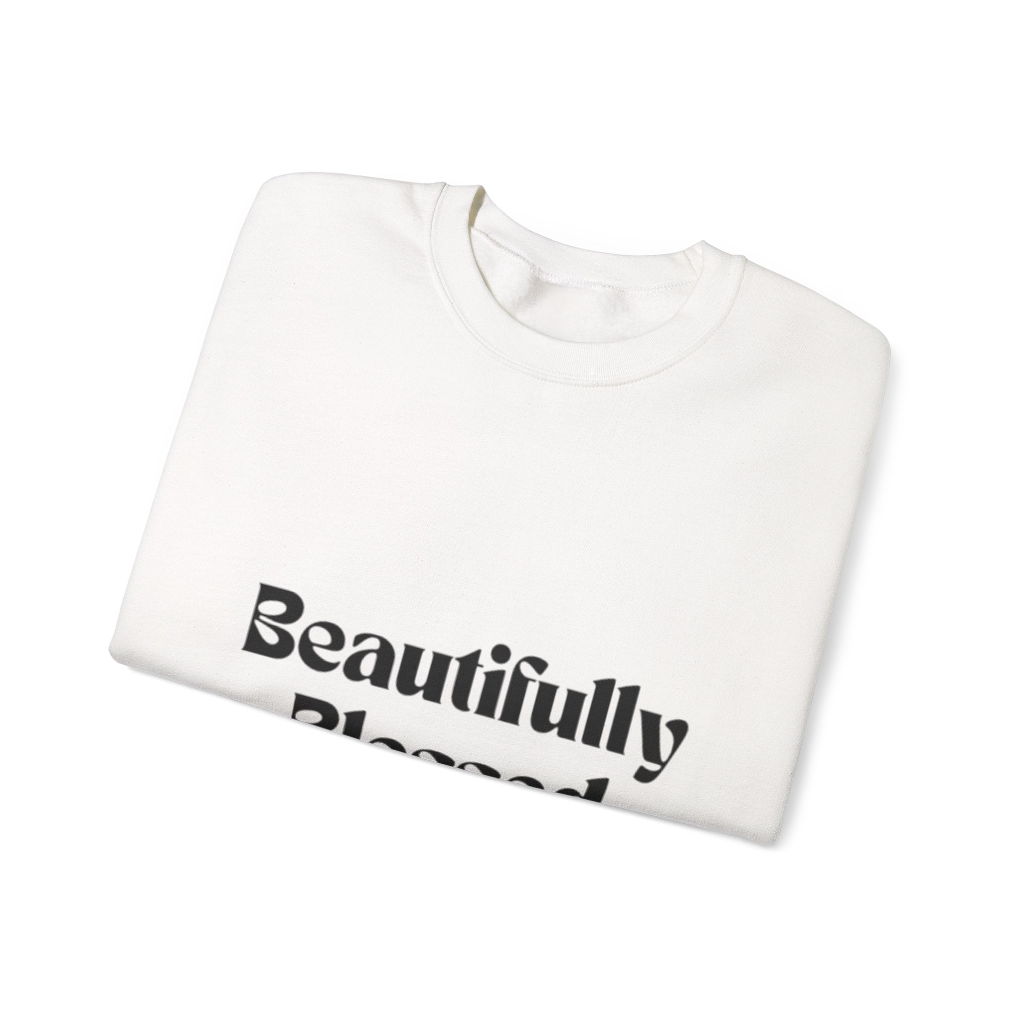 Beautifully Blessed Sweatshirt — Inspirational Crewneck for Women & Men