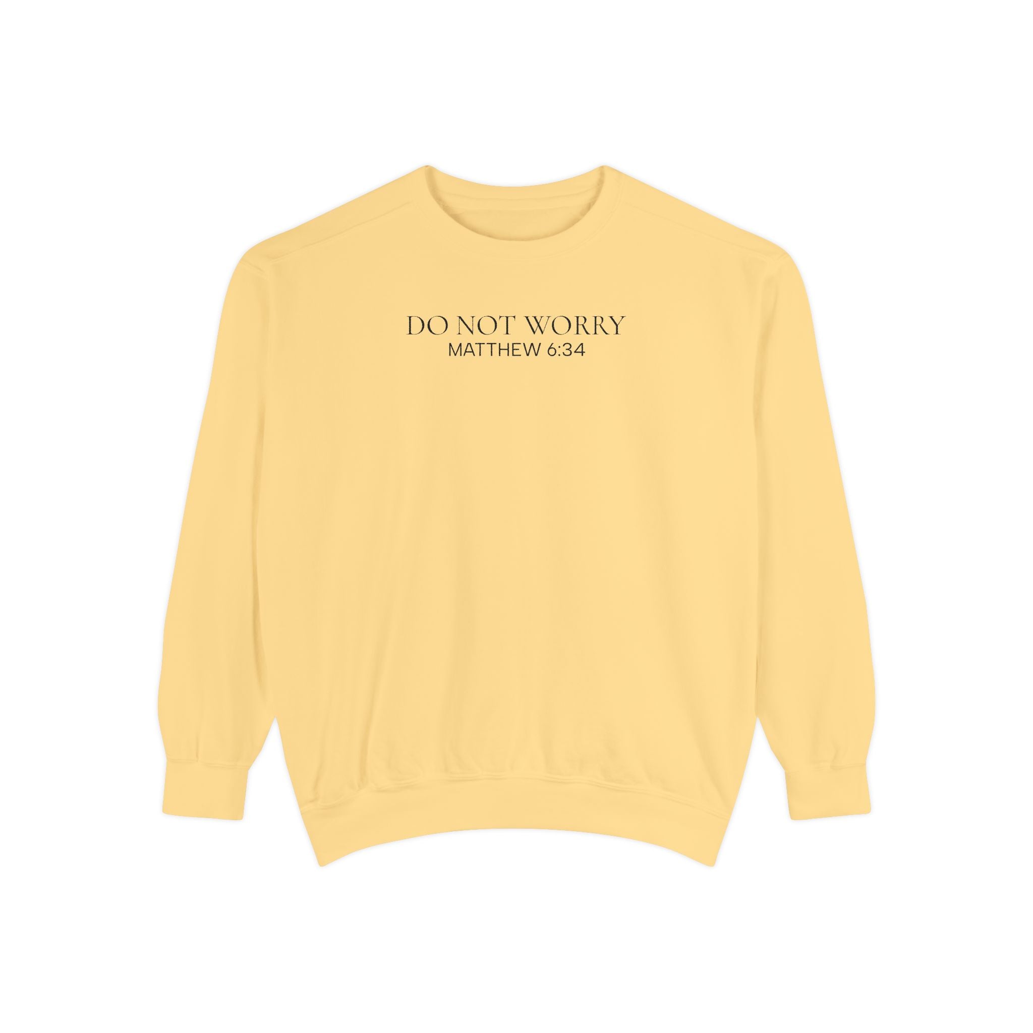Do Not Worry Sweatshirt — Matthew 6:34 Inspirational Crewneck