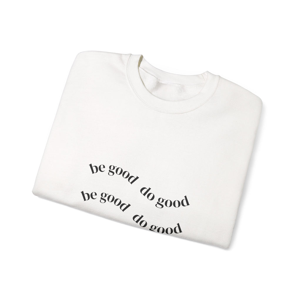 Be Good Do Good Crewneck Sweatshirt – Minimal Positive Message Pullover