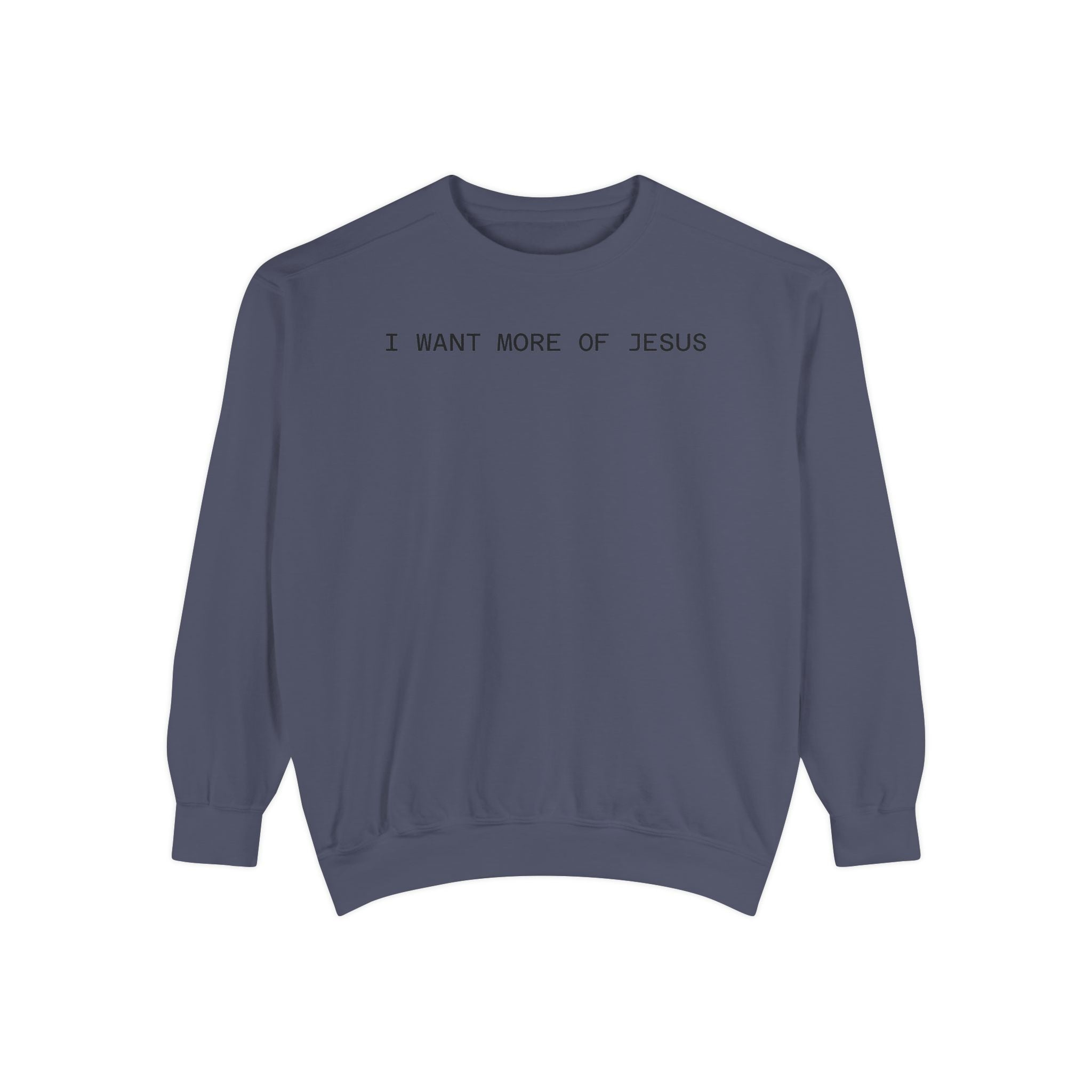 I Want More of Jesus Minimalist Sweatshirt