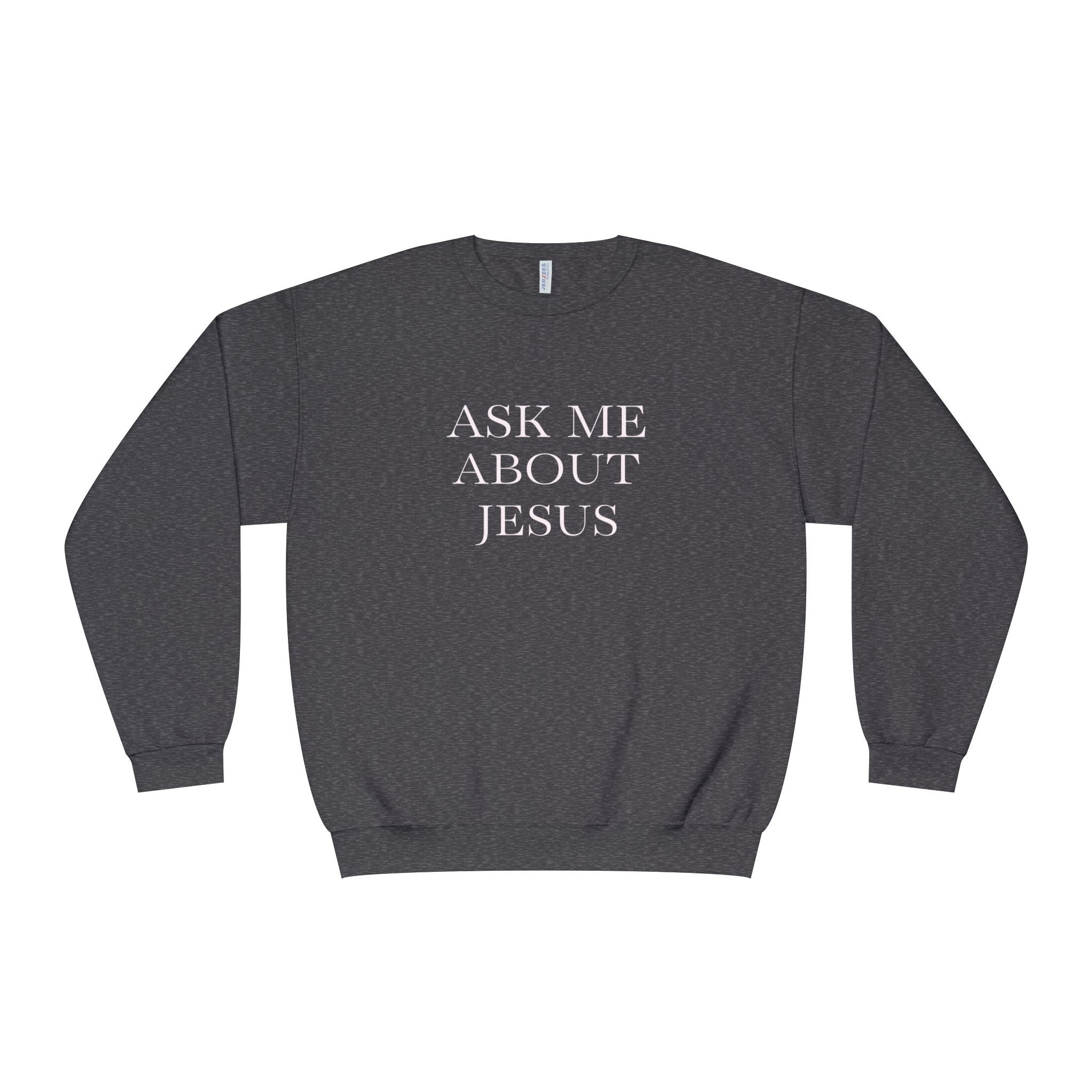 Ask Me About Jesus Sweatshirt — Start Conversations with Comfort