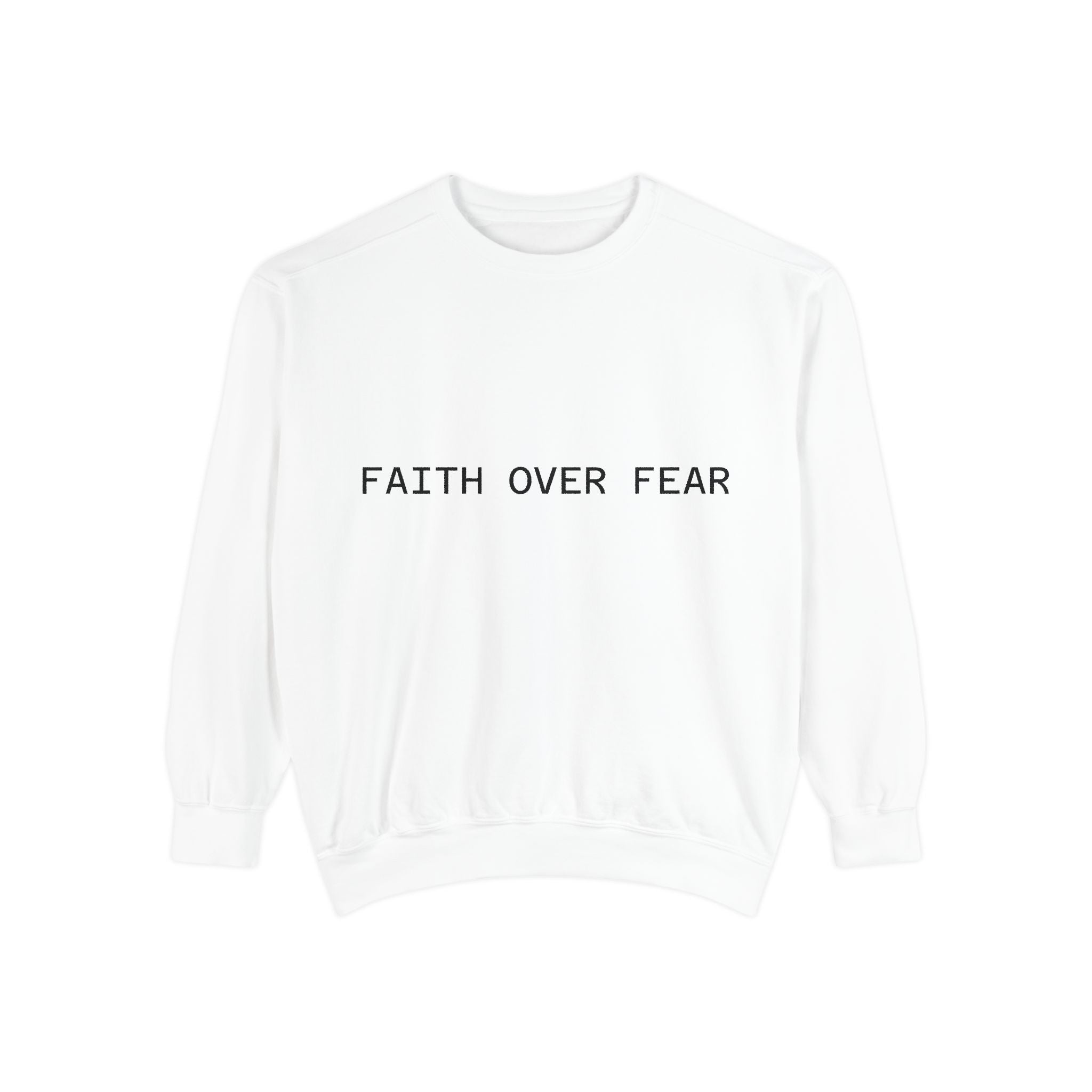 Faith Over Fear Sweatshirt Minimal Inspirational Crewneck