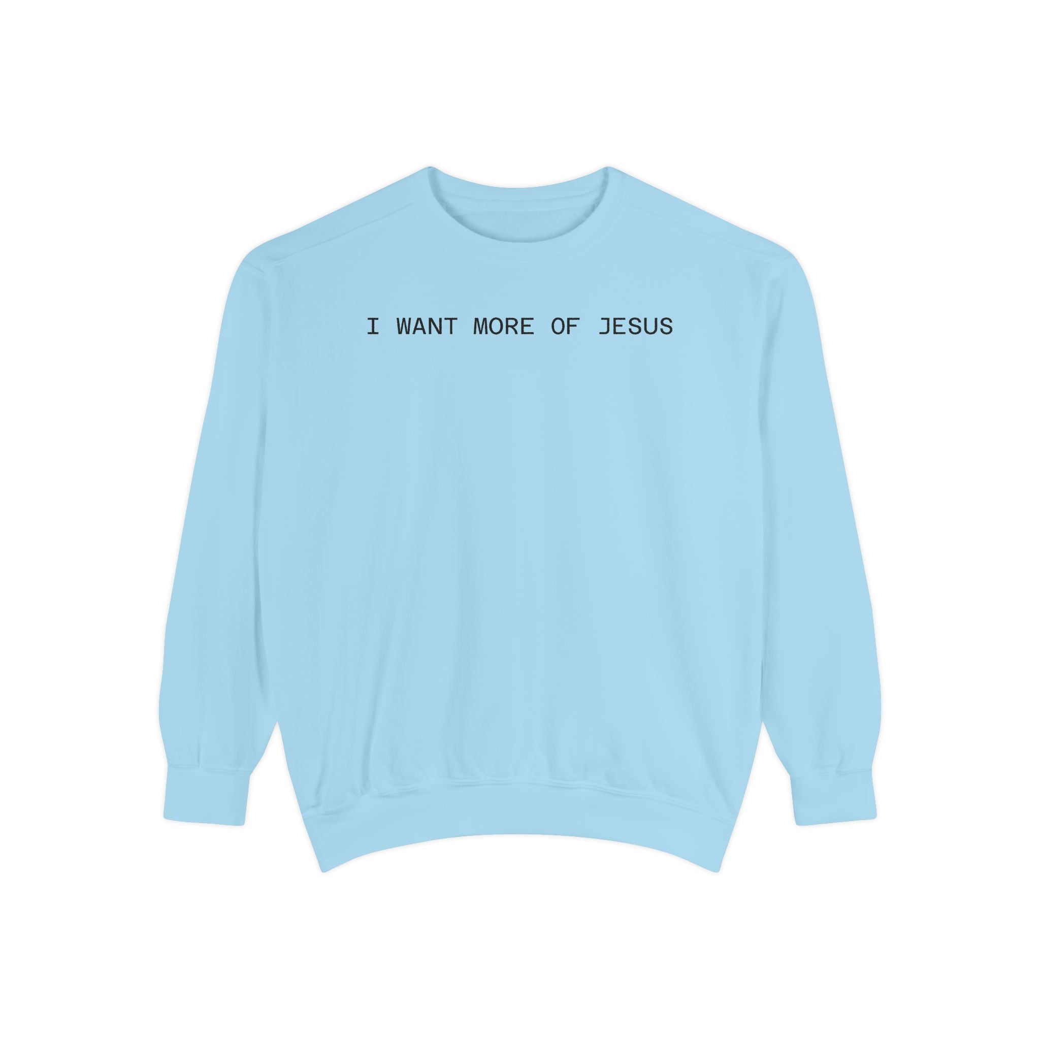 I Want More of Jesus Minimalist Sweatshirt