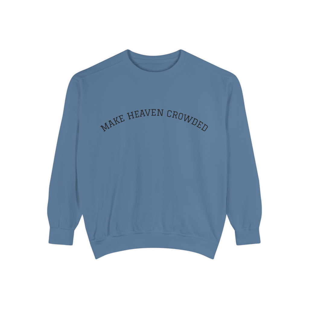 Make Heaven Crowded Sweatshirt  Inspirational Religious Crewneck