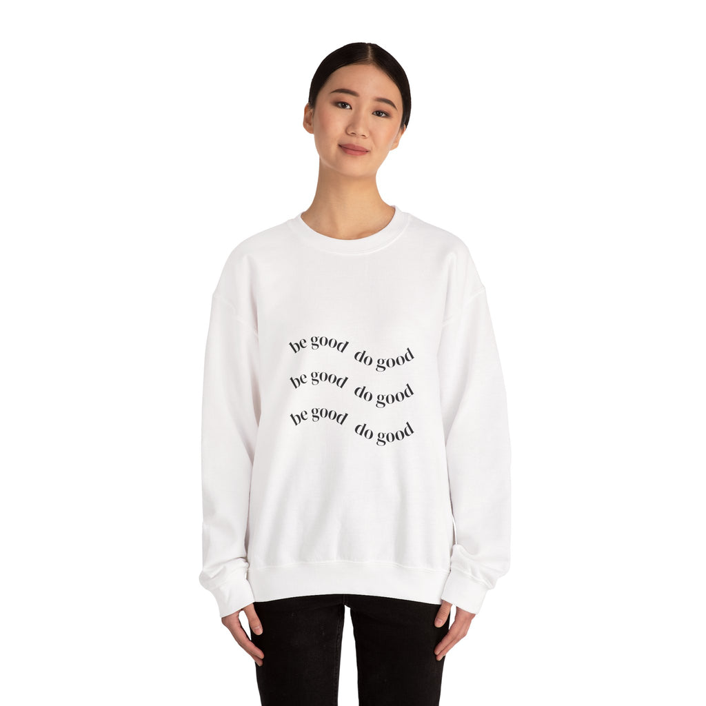 Be Good Do Good Crewneck Sweatshirt – Minimal Positive Message Pullover