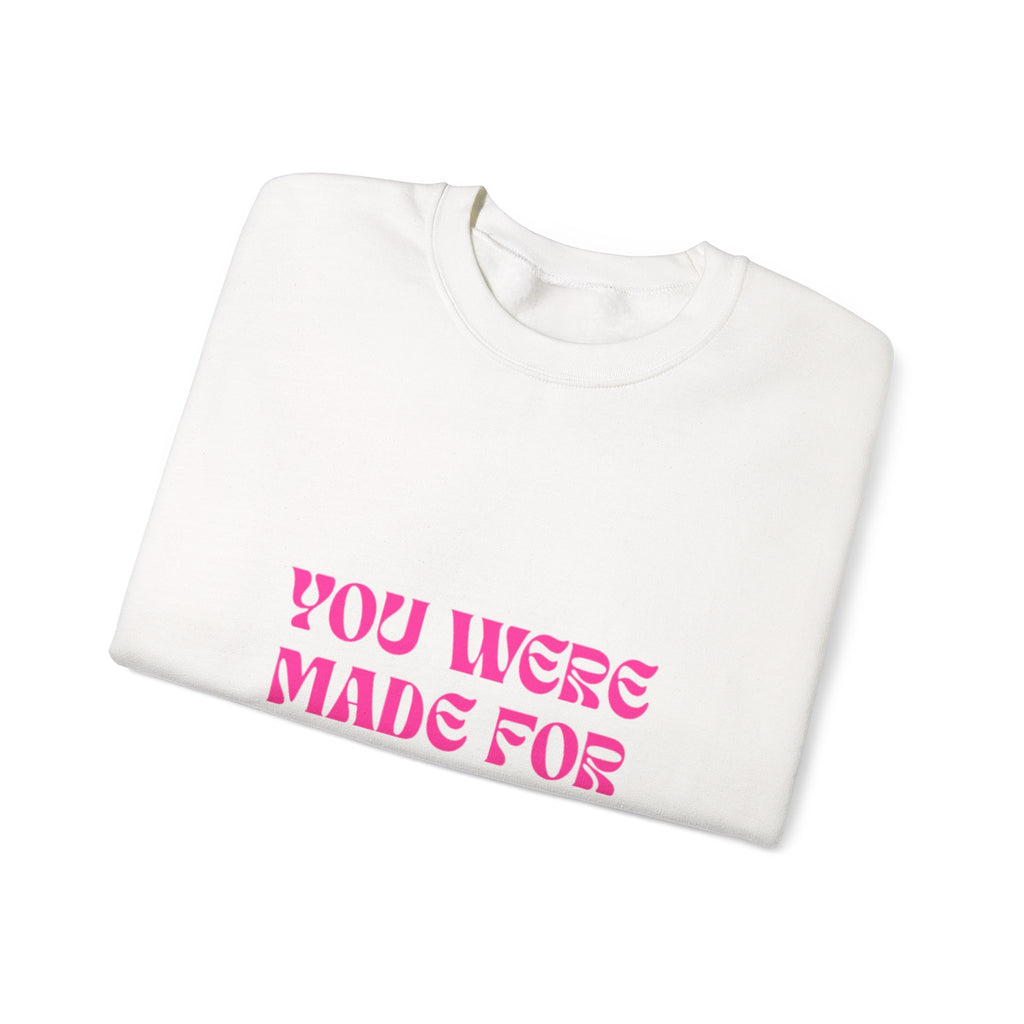 You Were Made For More Sweatshirt — Empowering Graphic Crewneck
