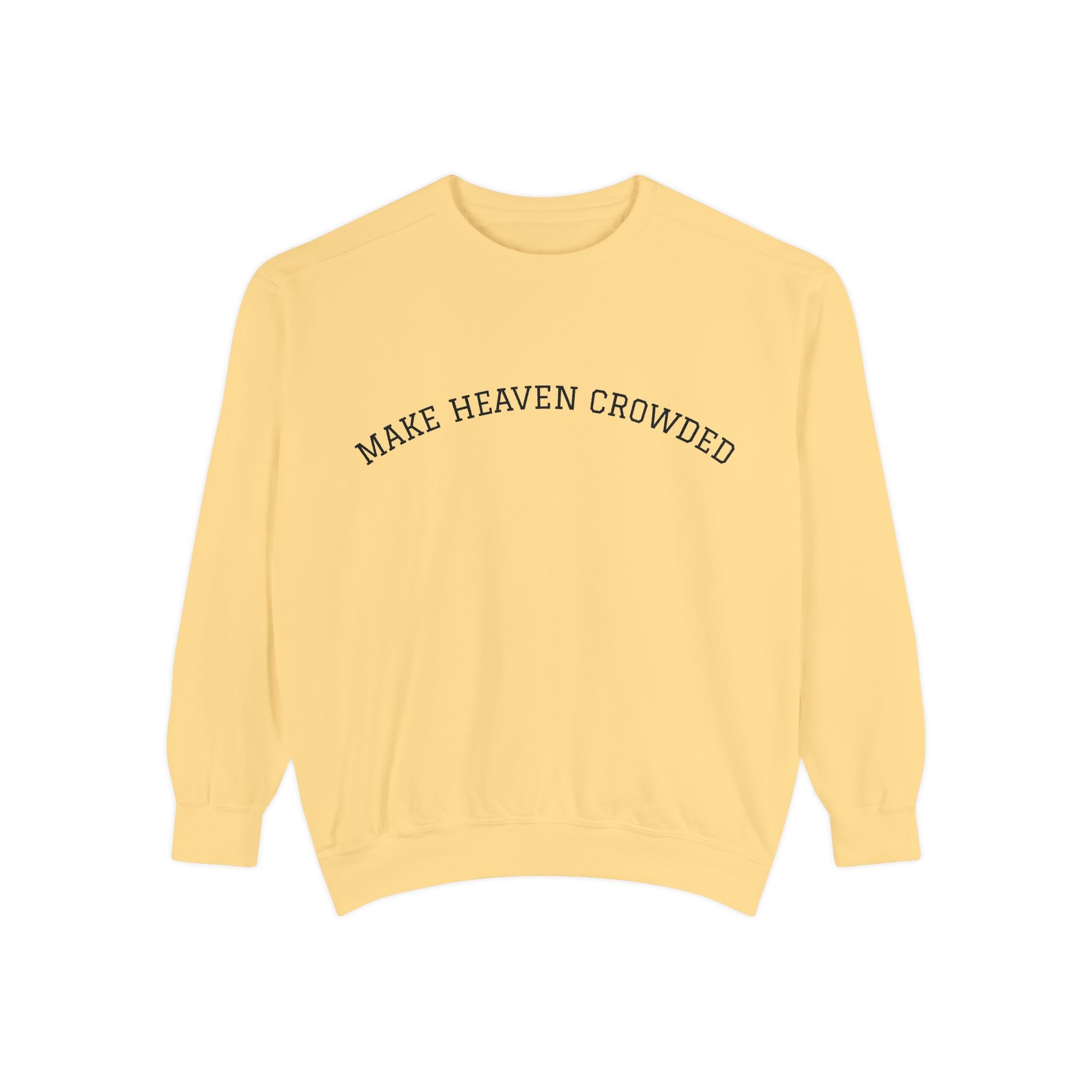 Make Heaven Crowded Sweatshirt  Inspirational Religious Crewneck