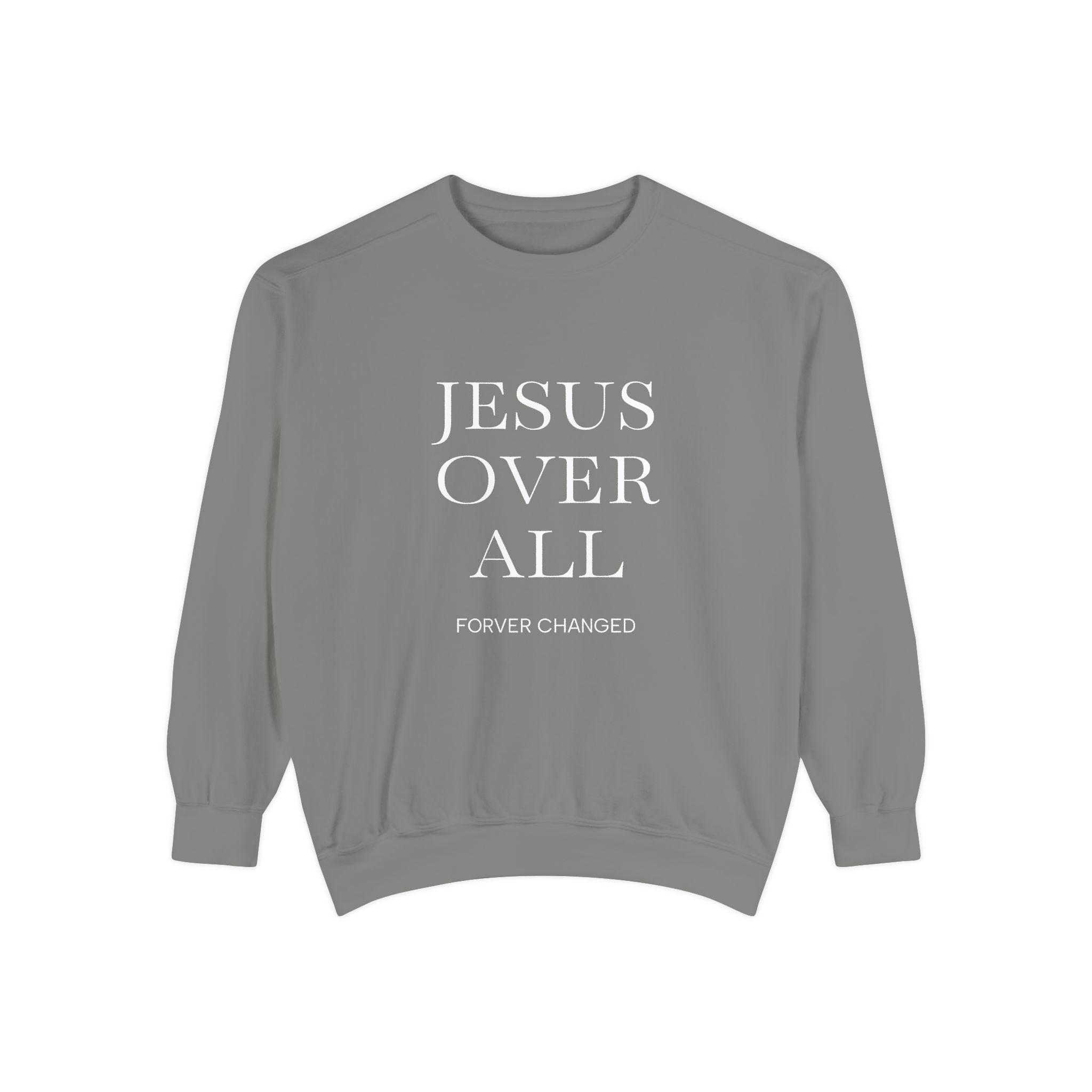 Jesus Over All Sweatshirt Christian Faith Garment-Dyed Crewneck