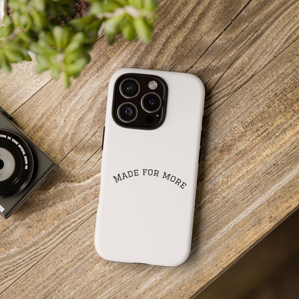 Made For More Tough Phone Case — Minimal Motivational Protective Cover