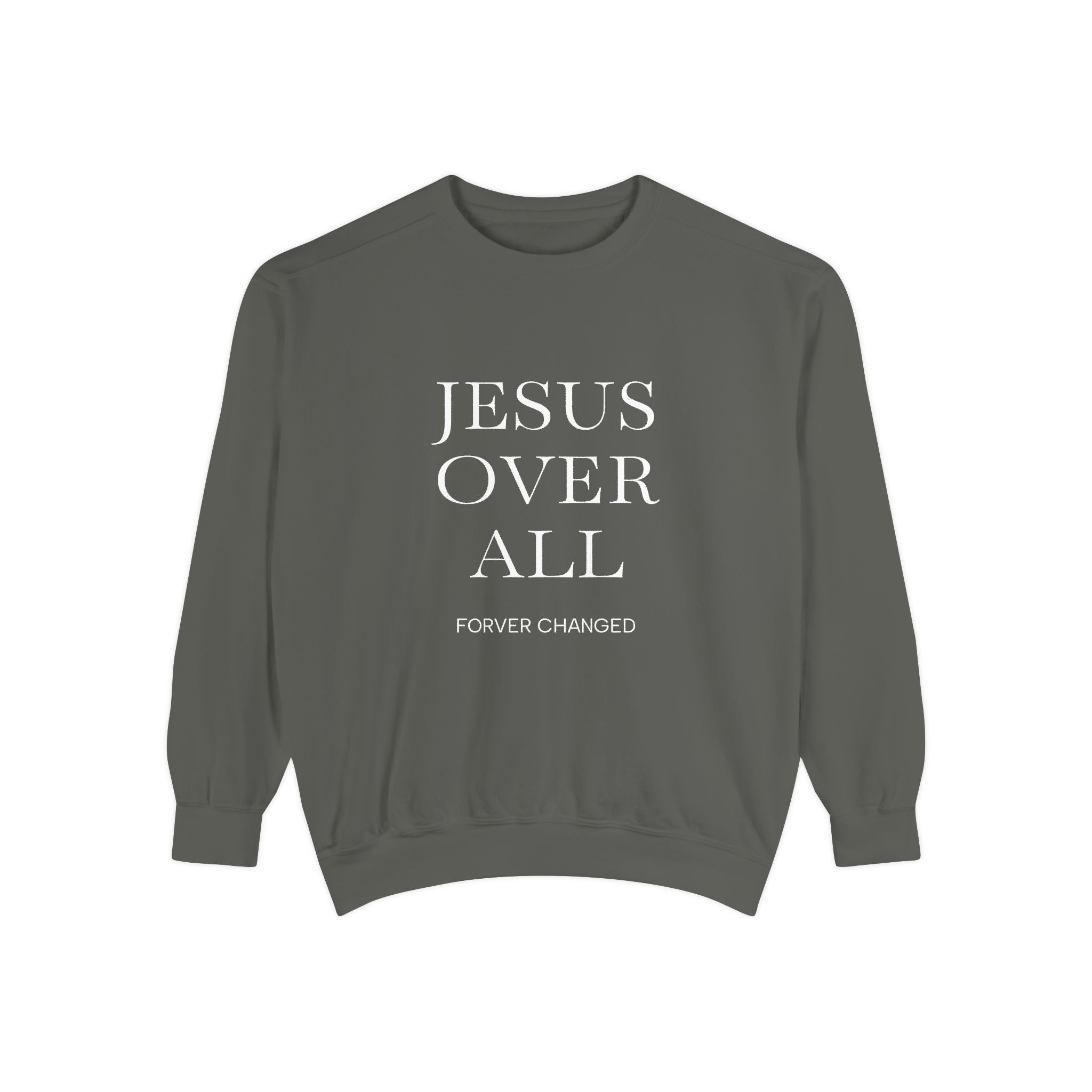 Jesus Over All Sweatshirt Christian Faith Garment-Dyed Crewneck