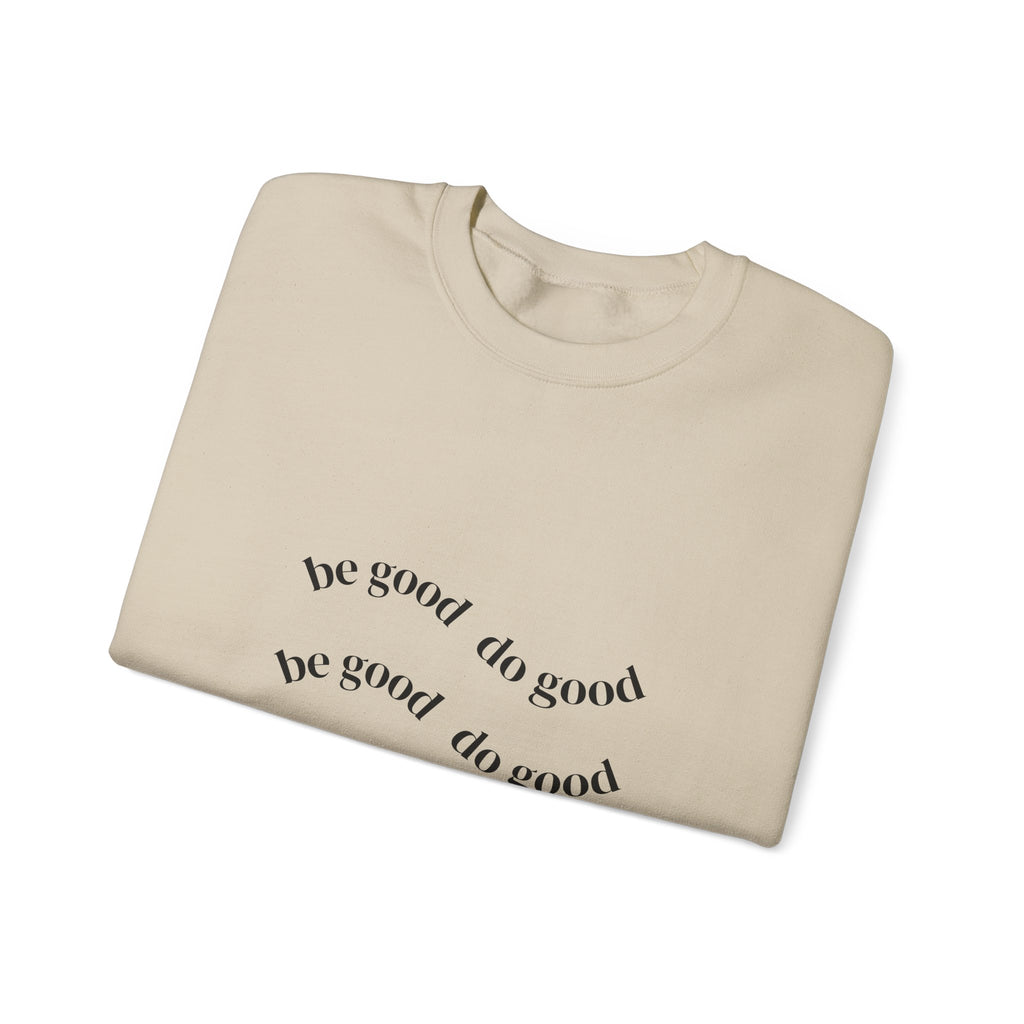Be Good Do Good Crewneck Sweatshirt – Minimal Positive Message Pullover